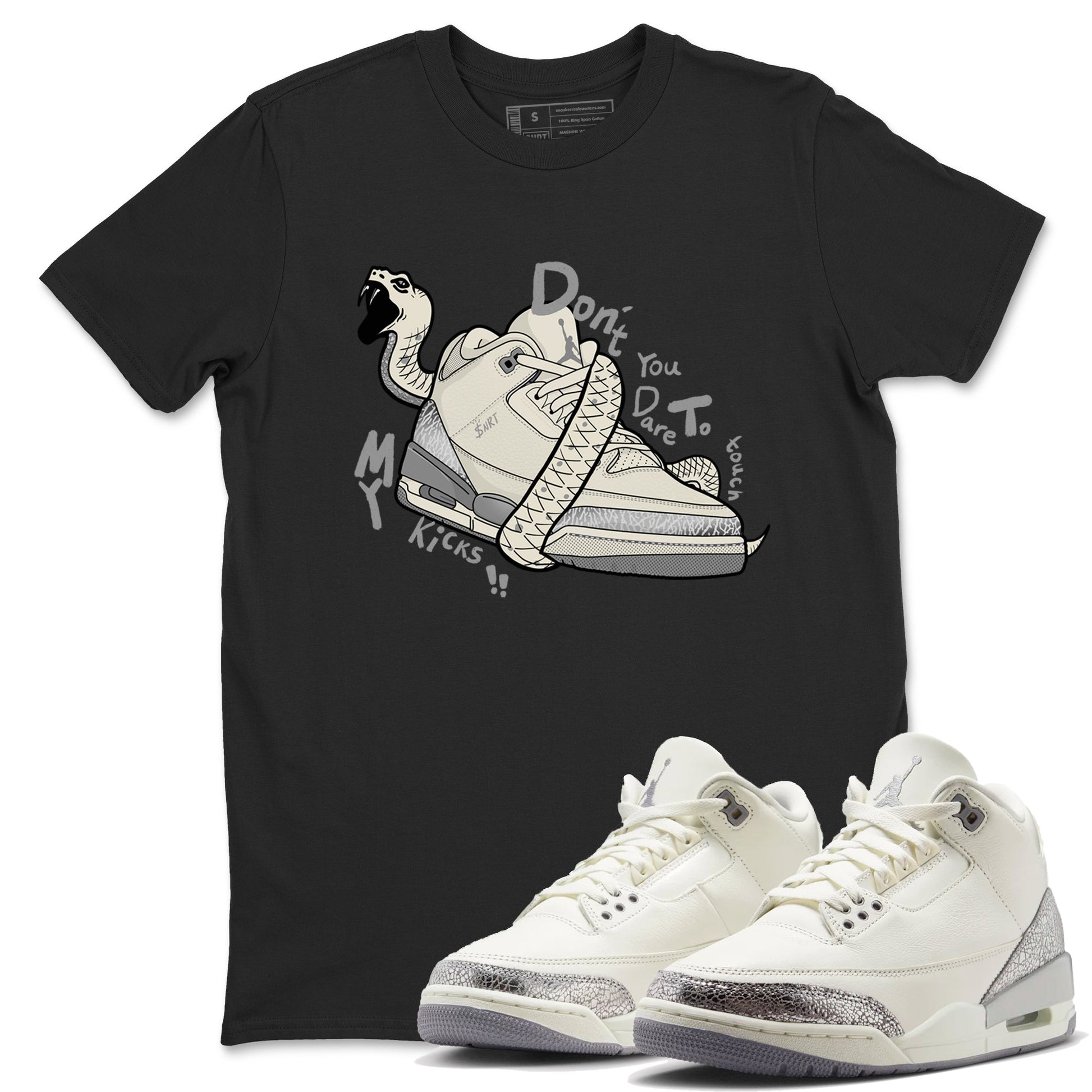 3s Sail and Cement Grey shirts to match jordans Don't Touch My Kicks sneaker match tees Air Jordan 3 Retro Sail and Cement Grey match shoes to clothes SNRT Sneaker Tees unisex cotton Black 1 shirts