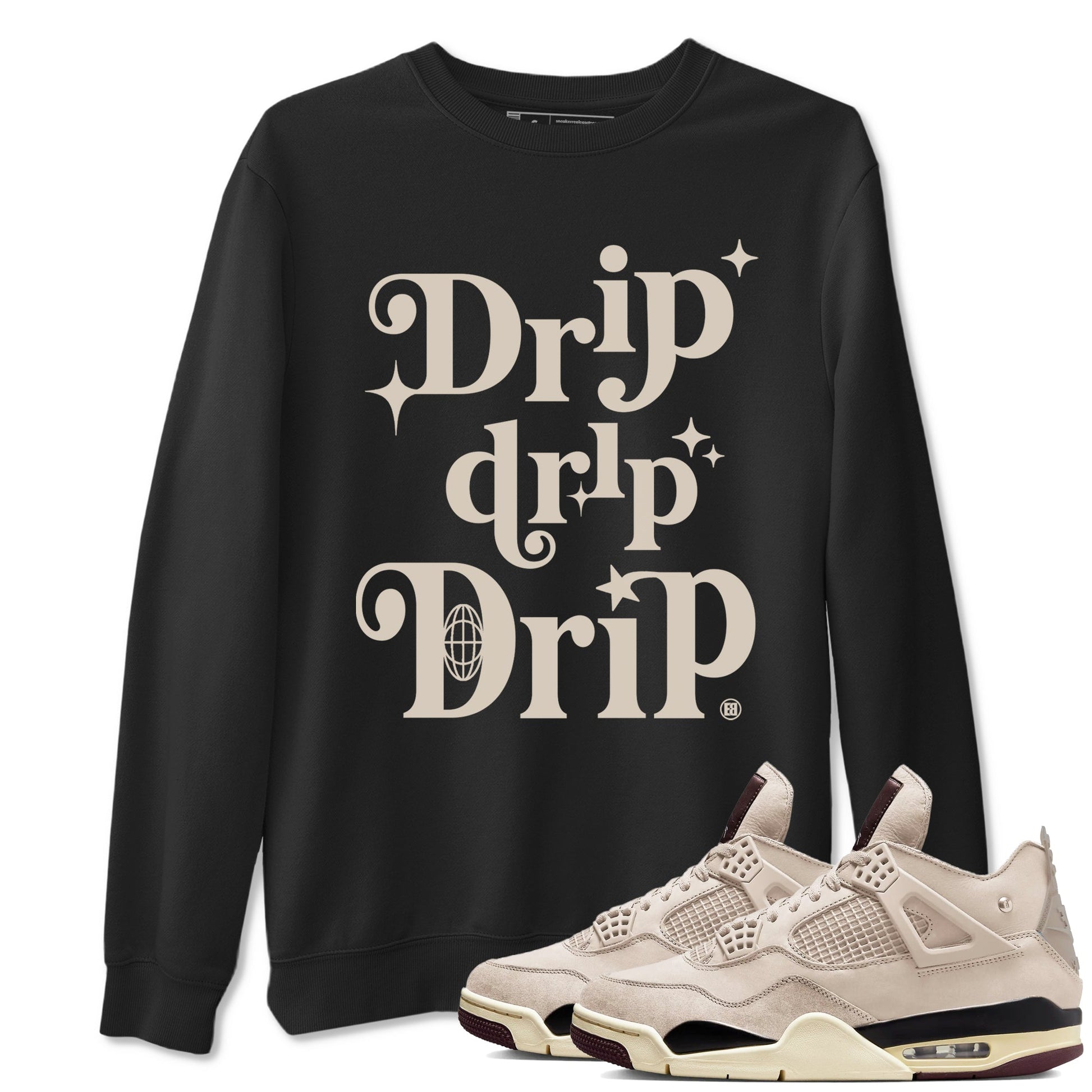 4s A Ma Maniere x Fossil Stone shirts to match jordans Drip Drip Drip sneaker match tees Air Jordan 4 A Ma Maniere x Fossil Stone match shoes to clothes SNRT Sneaker Tees unisex cotton Black 1 shirts