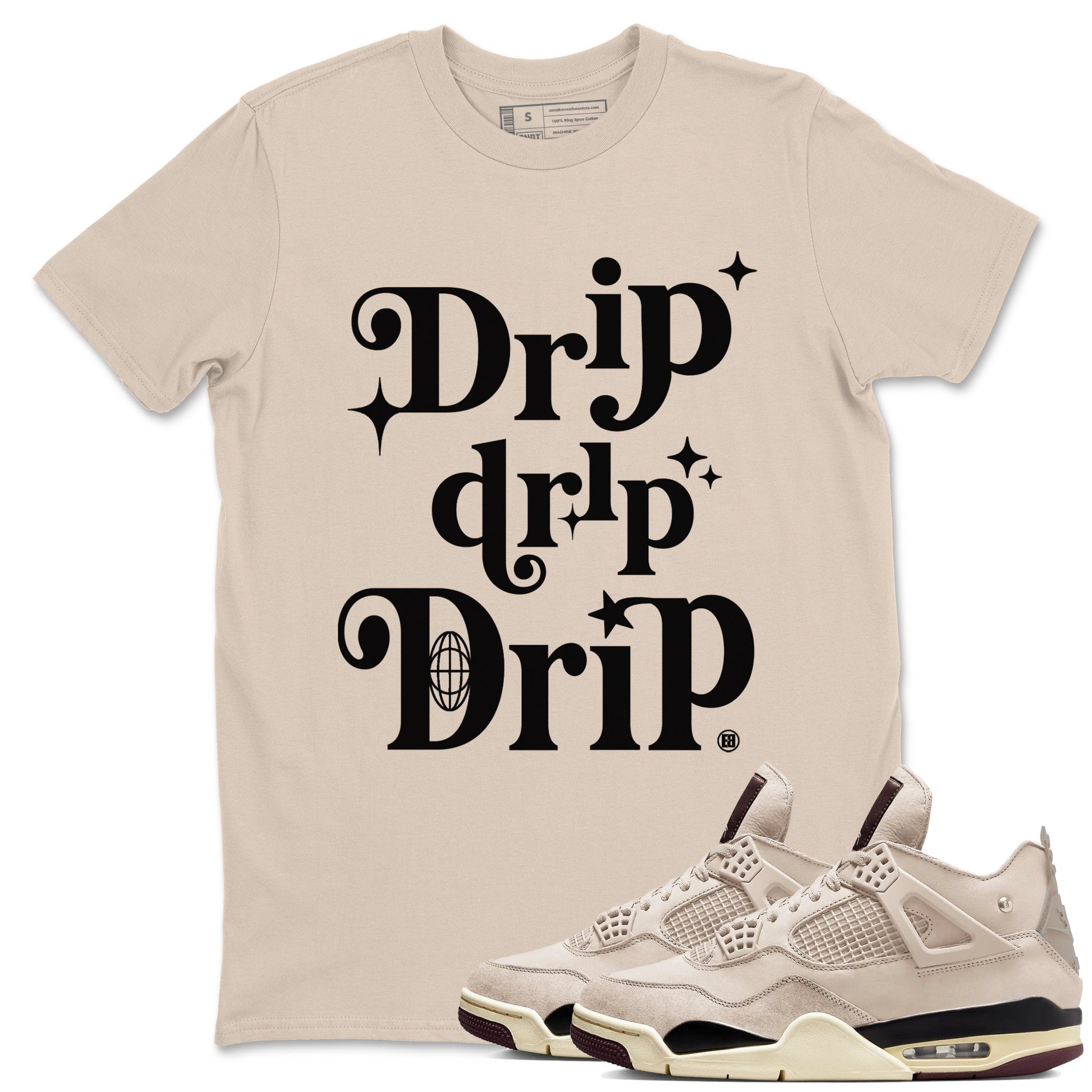 4s A Ma Maniere x Fossil Stone shirts to match jordans Drip Drip Drip sneaker match tees Air Jordan 4 A Ma Maniere x Fossil Stone match shoes to clothes SNRT Sneaker Tees unisex cotton Sand 1 shirts