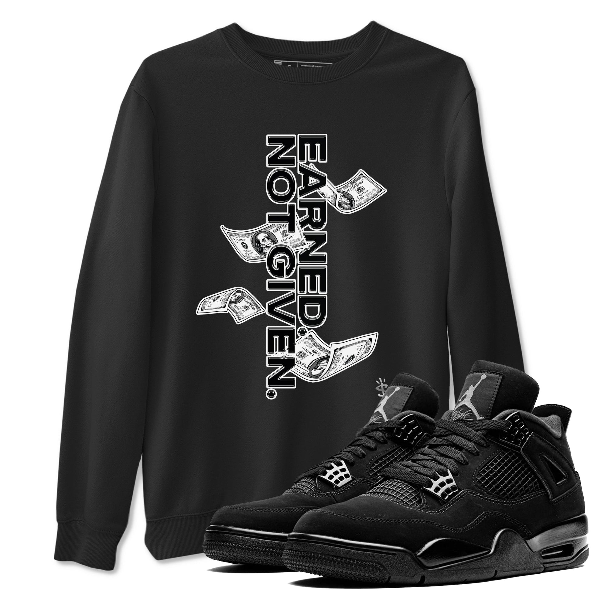 4s Black Cat shirts to match jordans Earned Not Given sneaker match tees Air Jordan 4 Black Cat match shoes to clothes SNRT Sneaker Tees unisex cotton Black 1 shirts