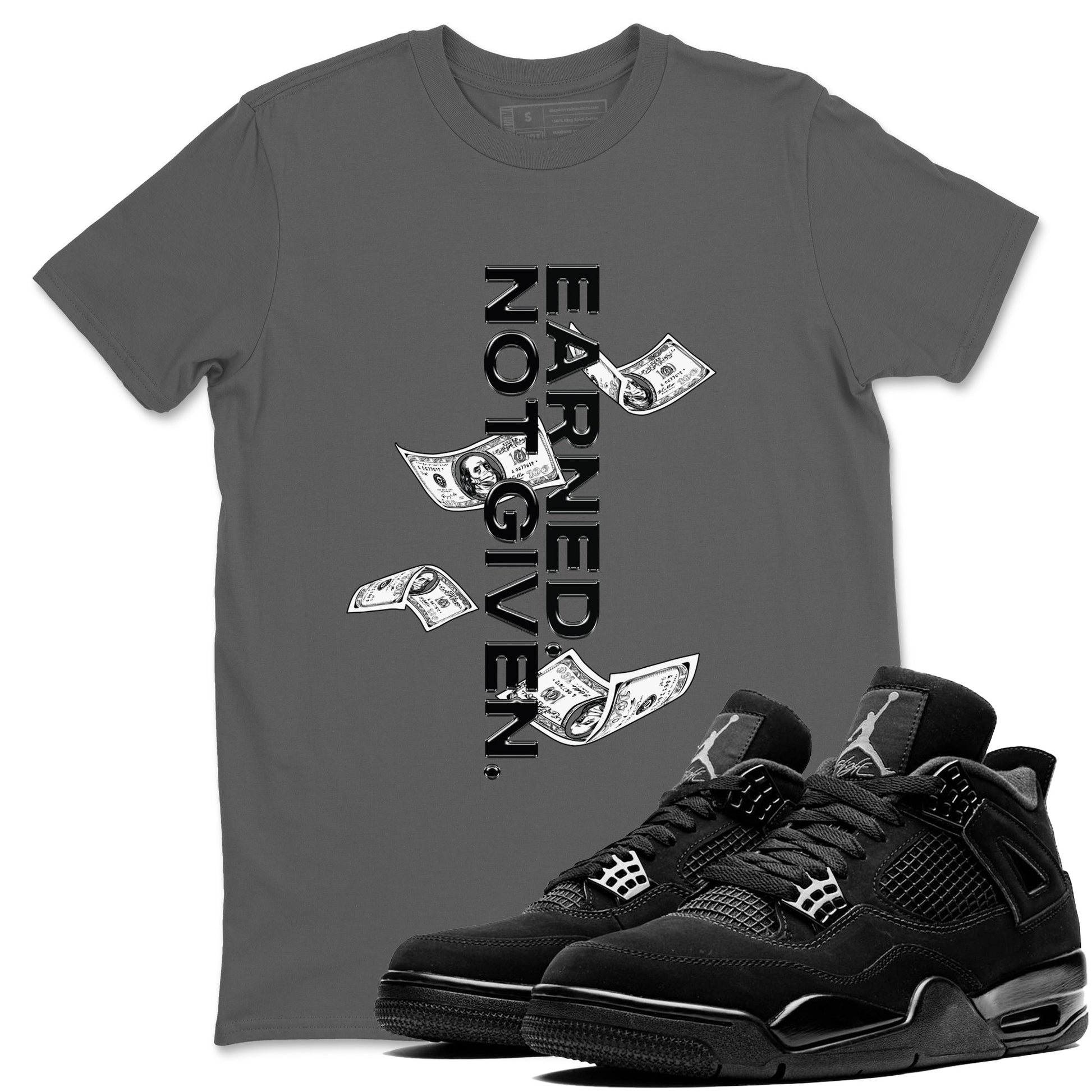 4s Black Cat shirts to match jordans Earned Not Given sneaker match tees Air Jordan 4 Black Cat match shoes to clothes SNRT Sneaker Tees unisex cotton Cool Grey 1 shirts