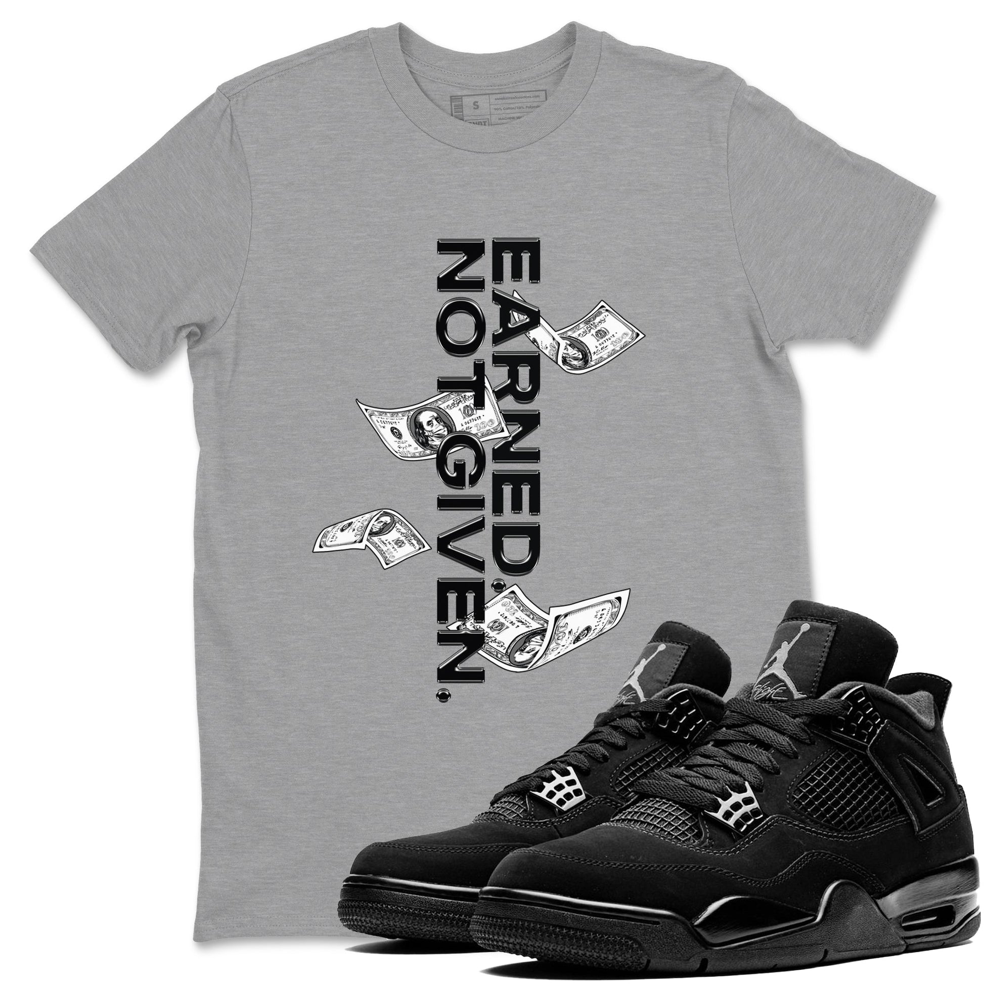 4s Black Cat shirts to match jordans Earned Not Given sneaker match tees Air Jordan 4 Black Cat match shoes to clothes SNRT Sneaker Tees unisex cotton Heather Grey 1 shirts