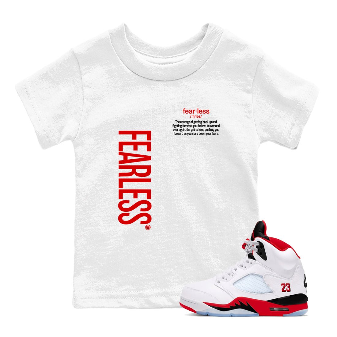 Fealess Definition baby and kids t-shirt crafted for little sneakerheads to shine with the Jordan 5 Retro Fire Red sneakers, displayed in White 1.