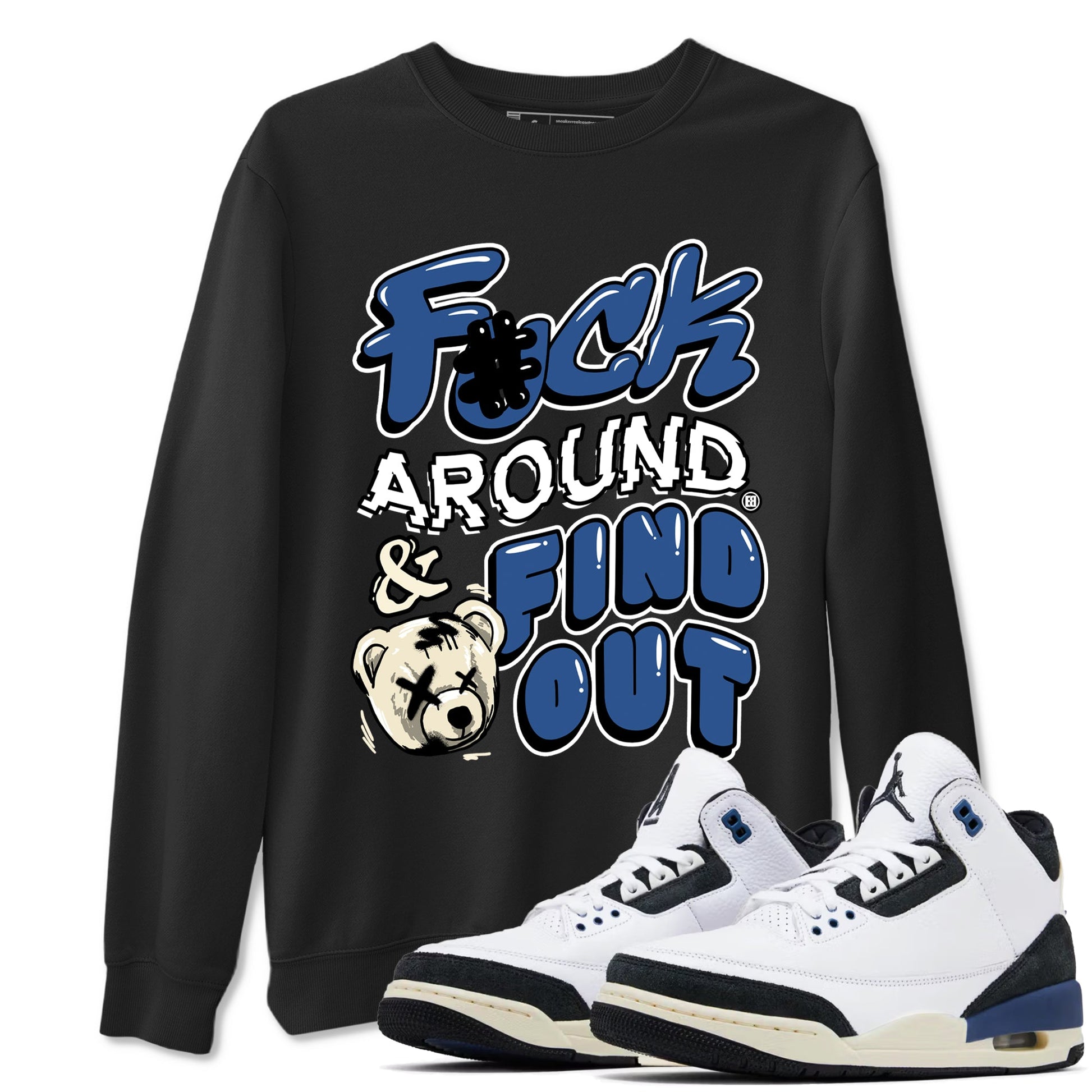 A Ma Maniere Air Jordan 3 Diffused Blue shirts to match jordans Fuck Around And Find Out graphic tee Jordan 3 For The Love best t-shirts to wear with jordans SNRT Sneaker Tees unisex cotton Black 1 shirts