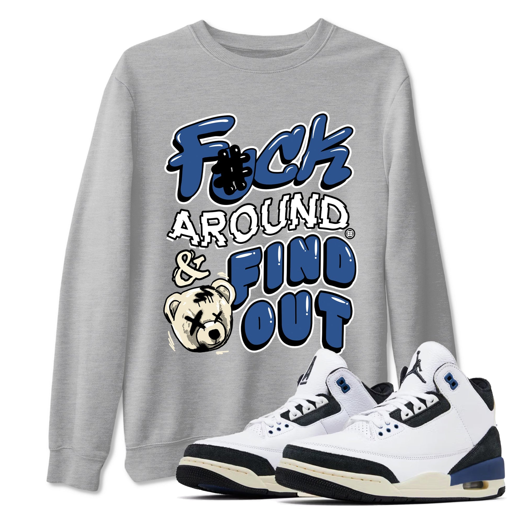 A Ma Maniere Air Jordan 3 Diffused Blue shirts to match jordans Fuck Around And Find Out graphic tee Jordan 3 For The Love best t-shirts to wear with jordans SNRT Sneaker Tees unisex cotton Heather Grey 1 shirts