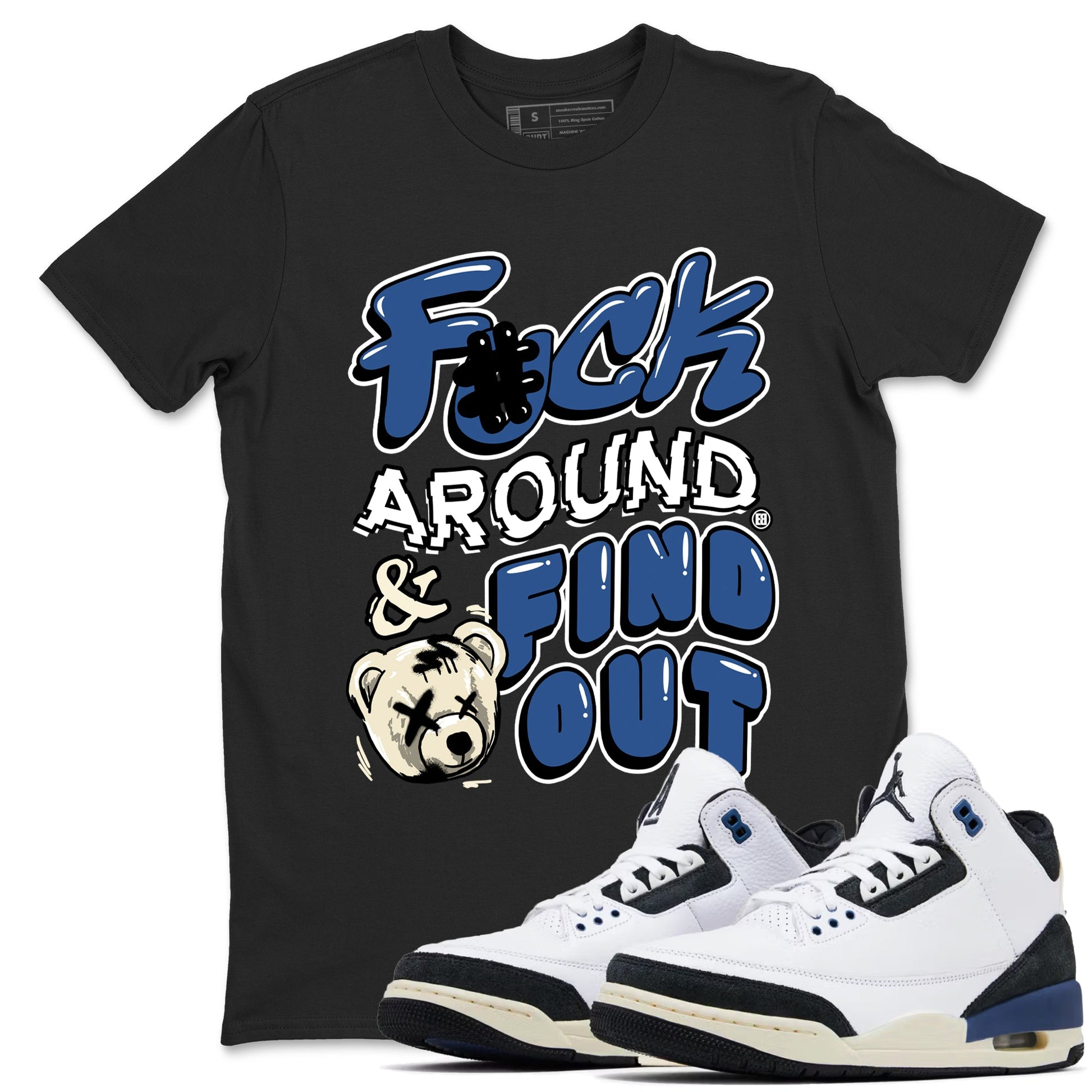 A Ma Maniere Air Jordan 3 Diffused Blue shirts to match jordans Fuck Around And Find Out graphic tee Jordan 3 For The Love best t-shirts to wear with jordans SNRT Sneaker Tees unisex cotton Black 1 shirts