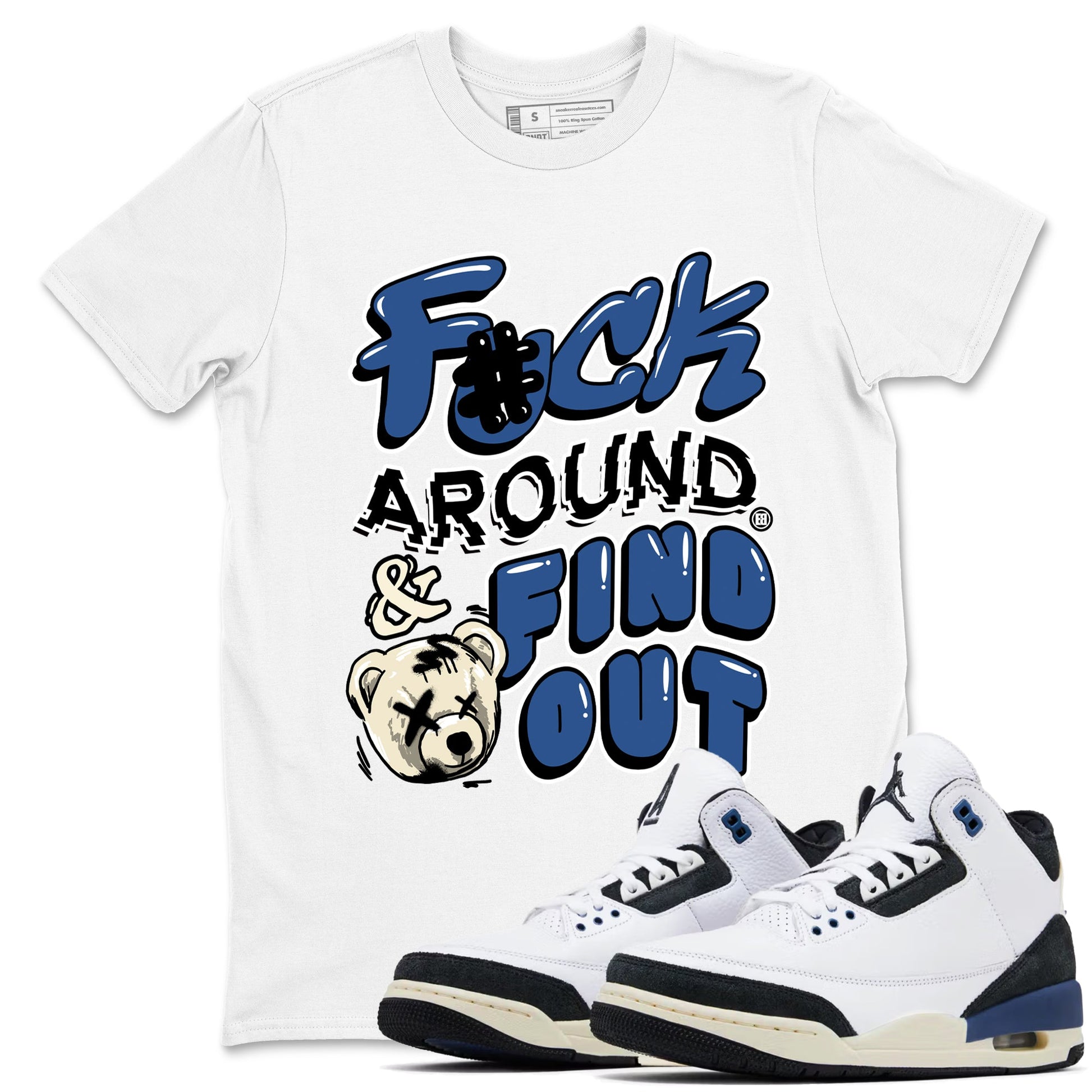 A Ma Maniere Air Jordan 3 Diffused Blue shirts to match jordans Fuck Around And Find Out graphic tee Jordan 3 For The Love best t-shirts to wear with jordans SNRT Sneaker Tees unisex cotton White 1 shirts
