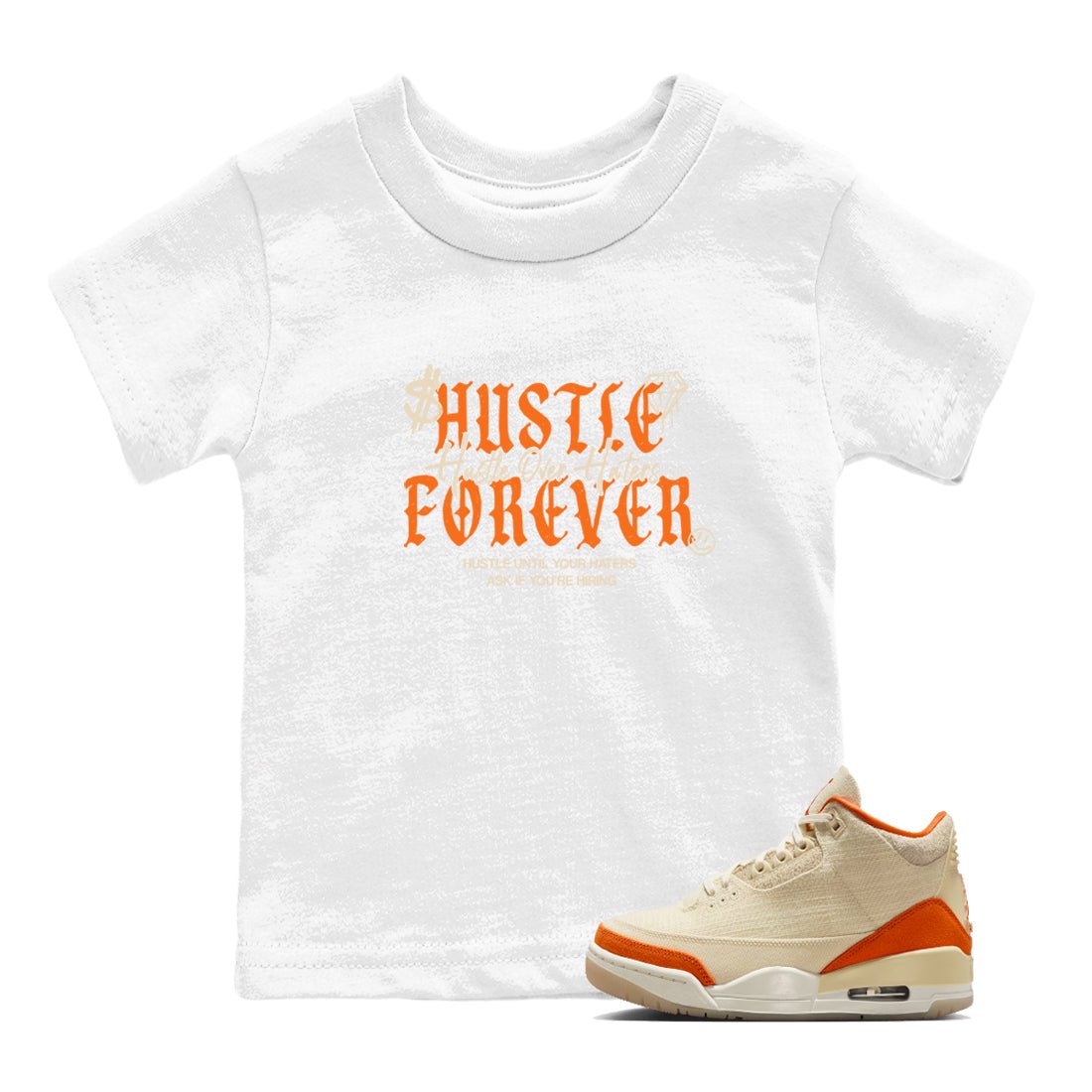 Hustle Over Haters baby and kids t-shirt crafted for little sneakerheads to shine with the Air Jordan 3 Starfish sneakers, displayed in White 1.