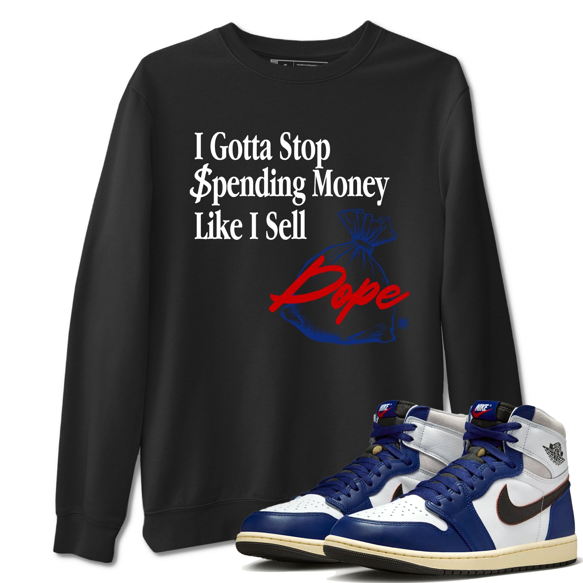 1s Rare Air shirts to match jordans I Gotta Stop Spending Money Like I Sell Dope sneaker match tees Air Jordan 1 High OG Rare Air Deep Royal Blue match shoes to clothes SNRT Sneaker Tees unisex cotton Black 1 shirts