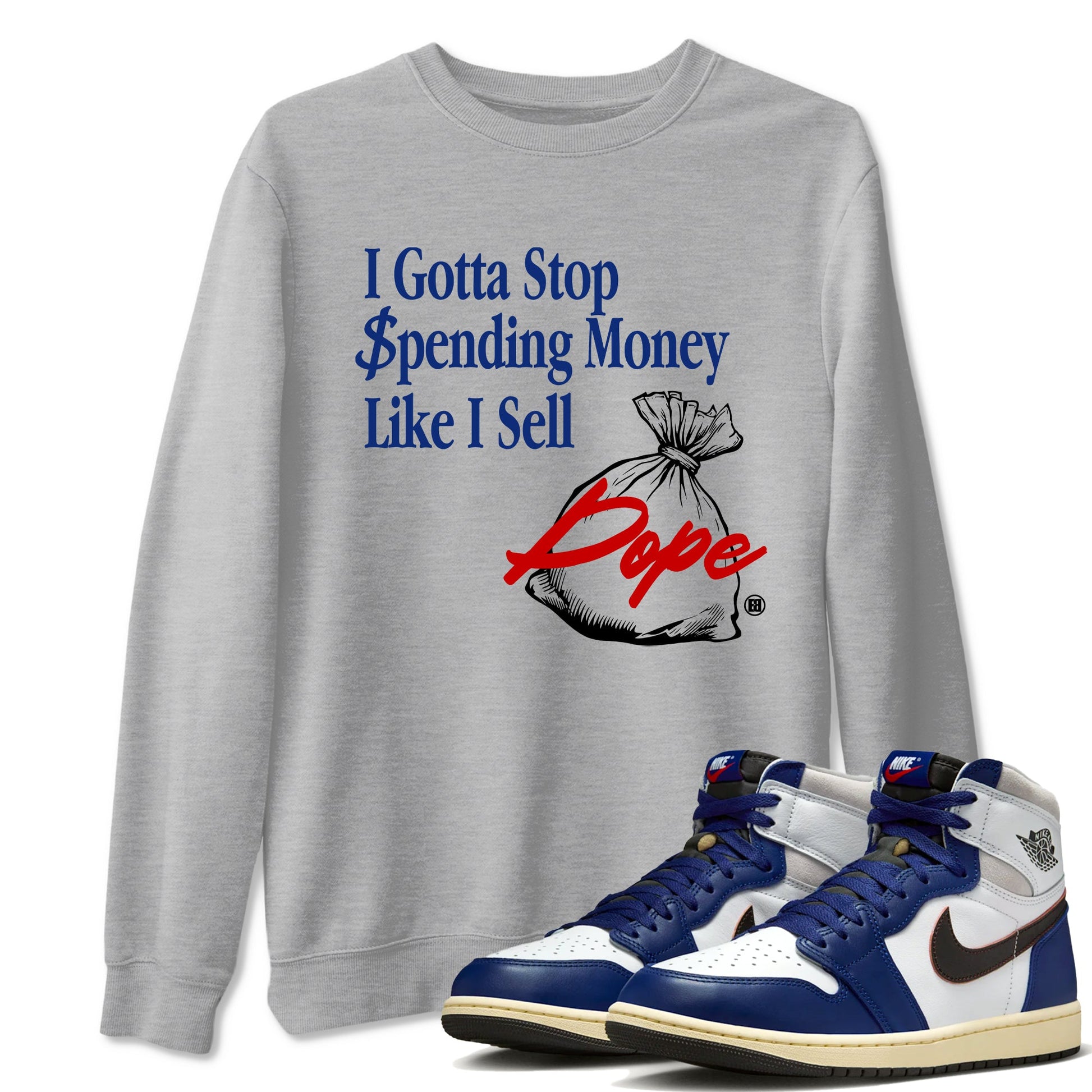 1s Rare Air shirts to match jordans I Gotta Stop Spending Money Like I Sell Dope sneaker match tees Air Jordan 1 High OG Rare Air Deep Royal Blue match shoes to clothes SNRT Sneaker Tees unisex cotton Heather Grey 1 shirts