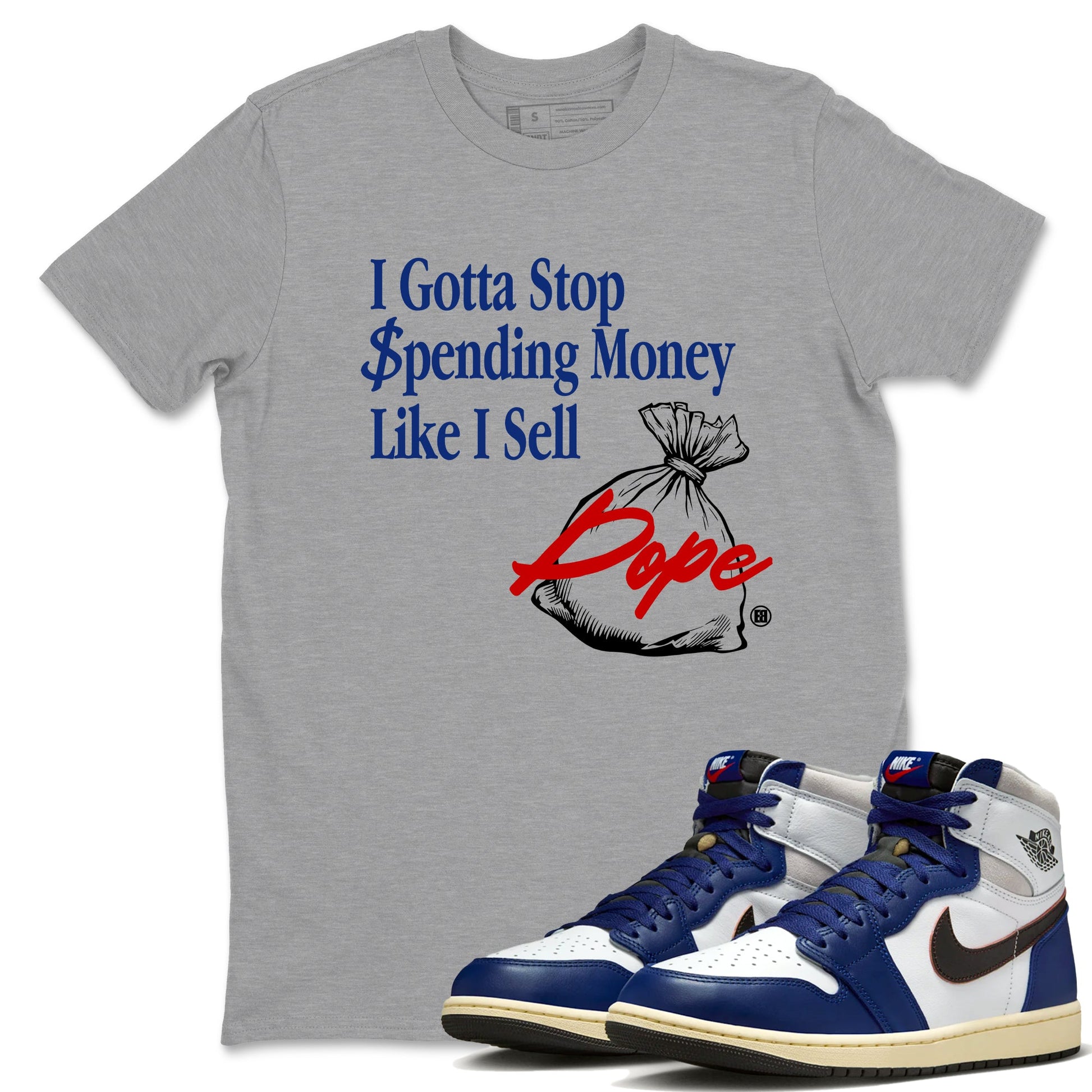 1s Rare Air shirts to match jordans I Gotta Stop Spending Money Like I Sell Dope sneaker match tees Air Jordan 1 High OG Rare Air Deep Royal Blue match shoes to clothes SNRT Sneaker Tees unisex cotton Heather Grey 1 shirts