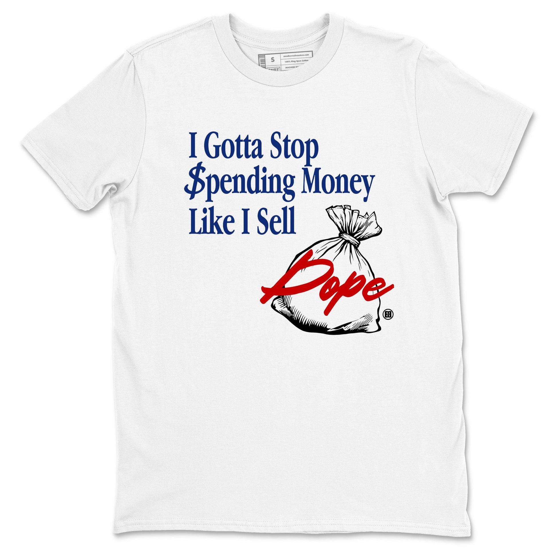 1s Rare Air shirts to match jordans I Gotta Stop Spending Money Like I Sell Dope sneaker match tees Air Jordan 1 High OG Rare Air Deep Royal Blue match shoes to clothes SNRT Sneaker Tees unisex cotton White 2 shirts