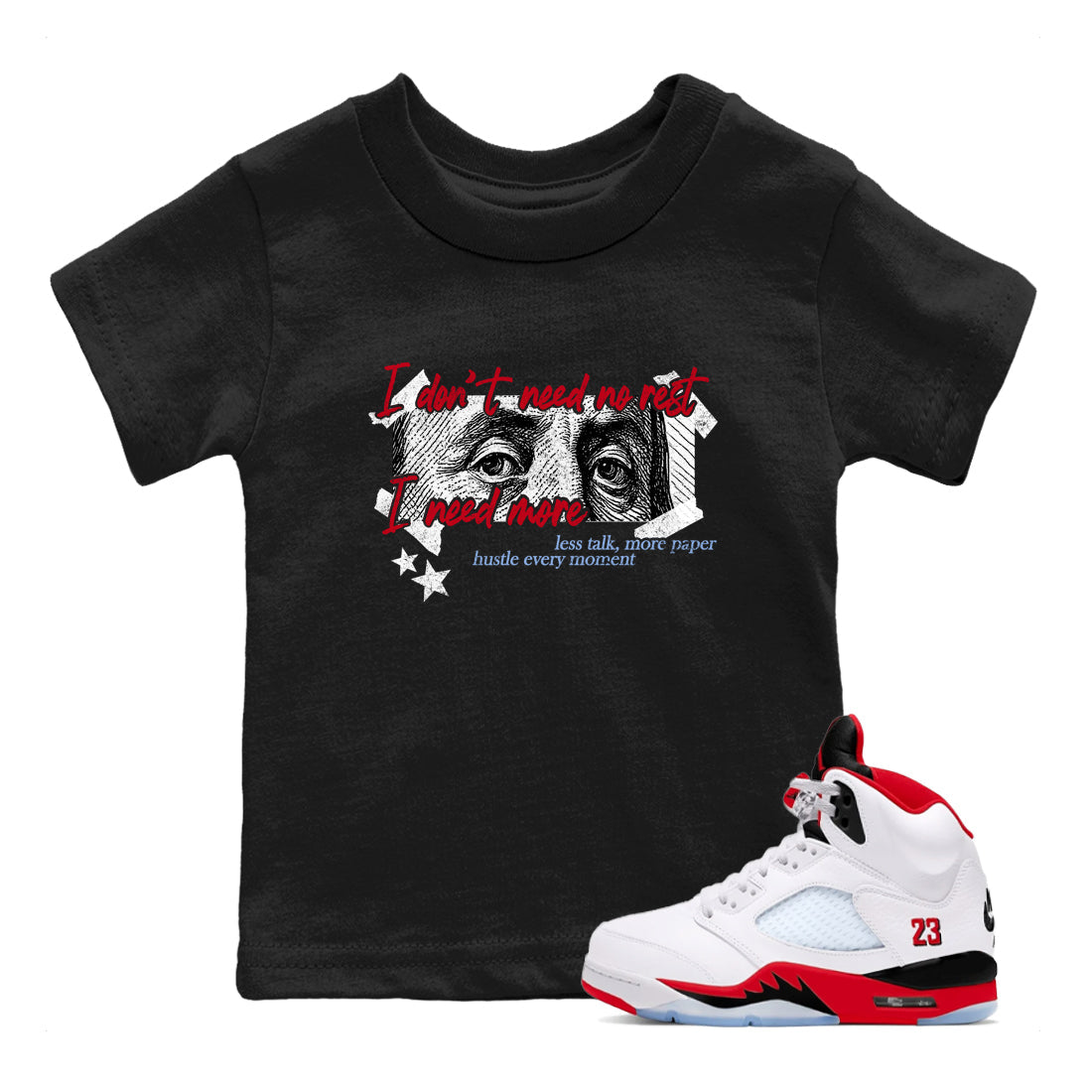 Sneaker match tees – Sneaker Tees To Match Air Jordan 5 Fire Red Shoes – I Need More Kids T-Shirt Black 1