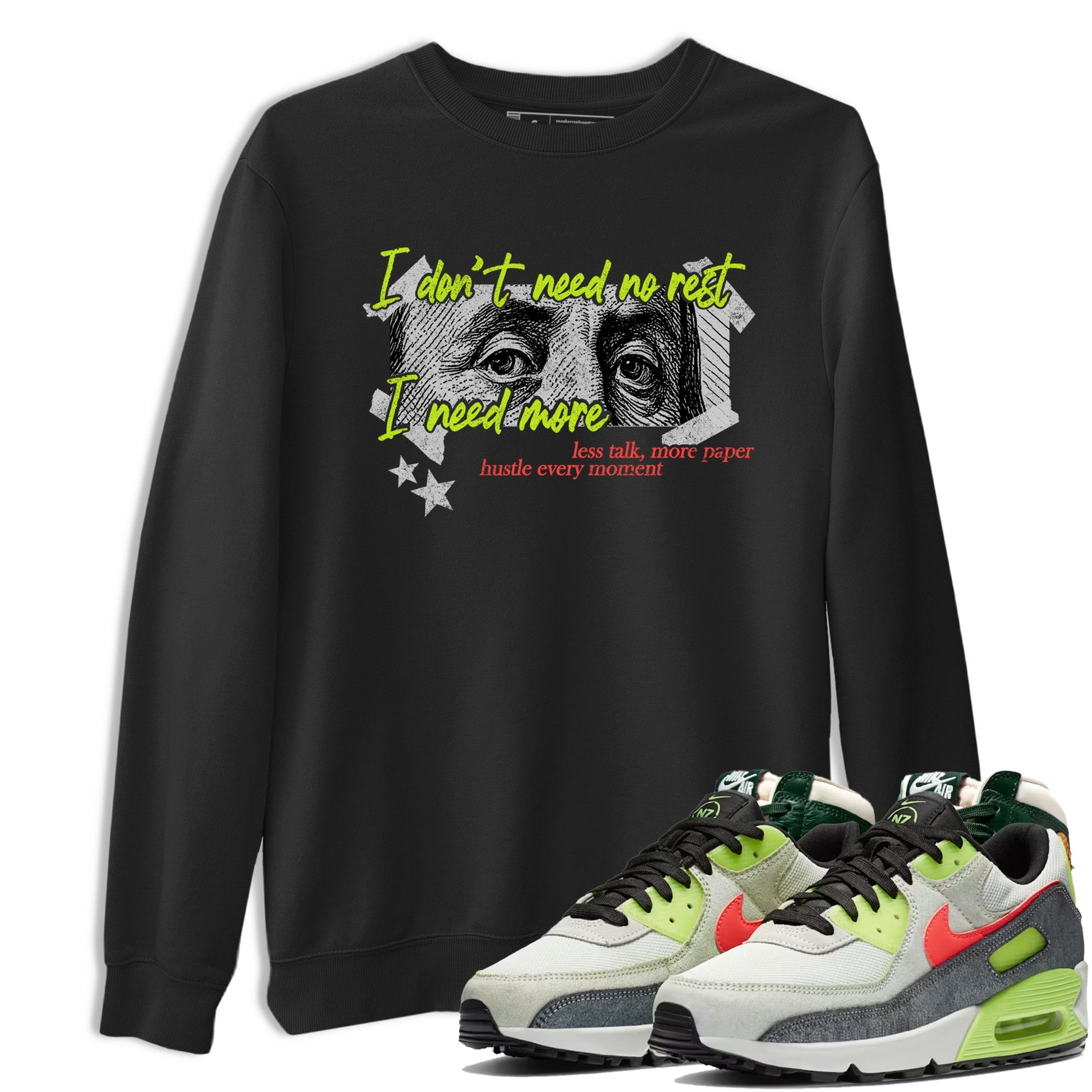 Sneaker Threads – Sneaker Tees To Match Air Max 90 Spruce Aura and Ghost Green – I Need More Graphic Tee Black 1. Perfect for Jordan releases 2025 colorways.