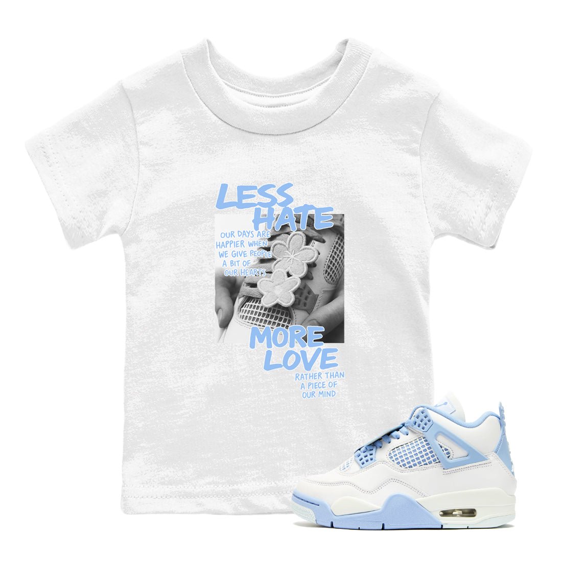 Less Hate More Love baby and kids t-shirt crafted for little sneakerheads to shine with the Air Jordan 4 Aluminum sneakers, displayed in White 1.
