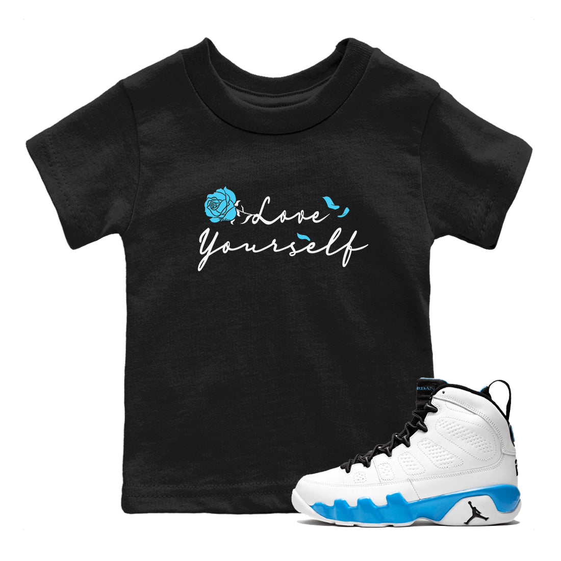 AJ9 Powder Blue shirt to match jordans Love Yourself sneaker tees Air Jordan 9 Powder Blue SNRT sneaker release tees baby toddler Black 1 cotton Shirt