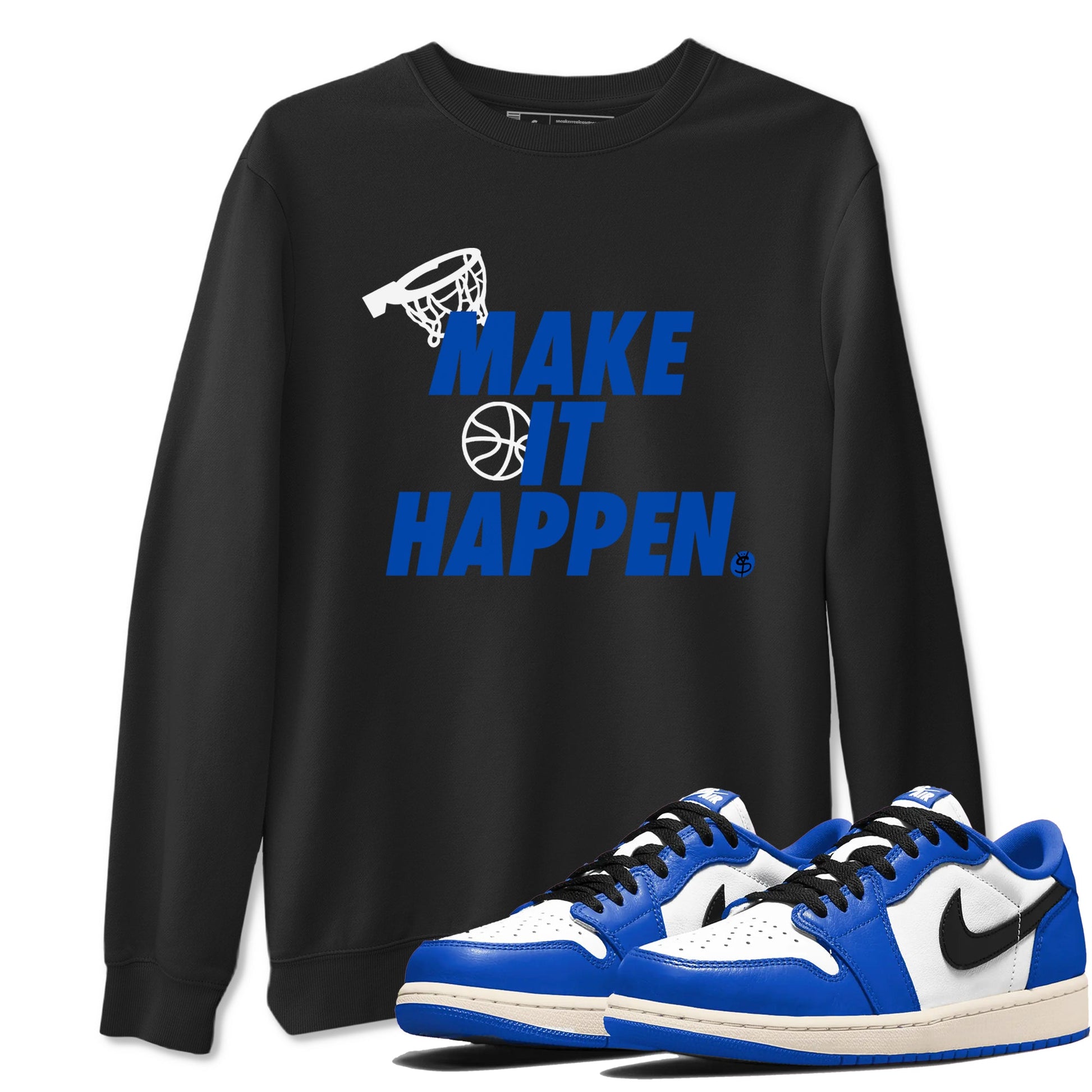 1s Game Royal shirts to match jordans Make It Happen sneaker match tees Air Jordan 1 Retro Low OG Game Royal match shoes to clothes SNRT Sneaker Tees unisex cotton Black 1 shirts