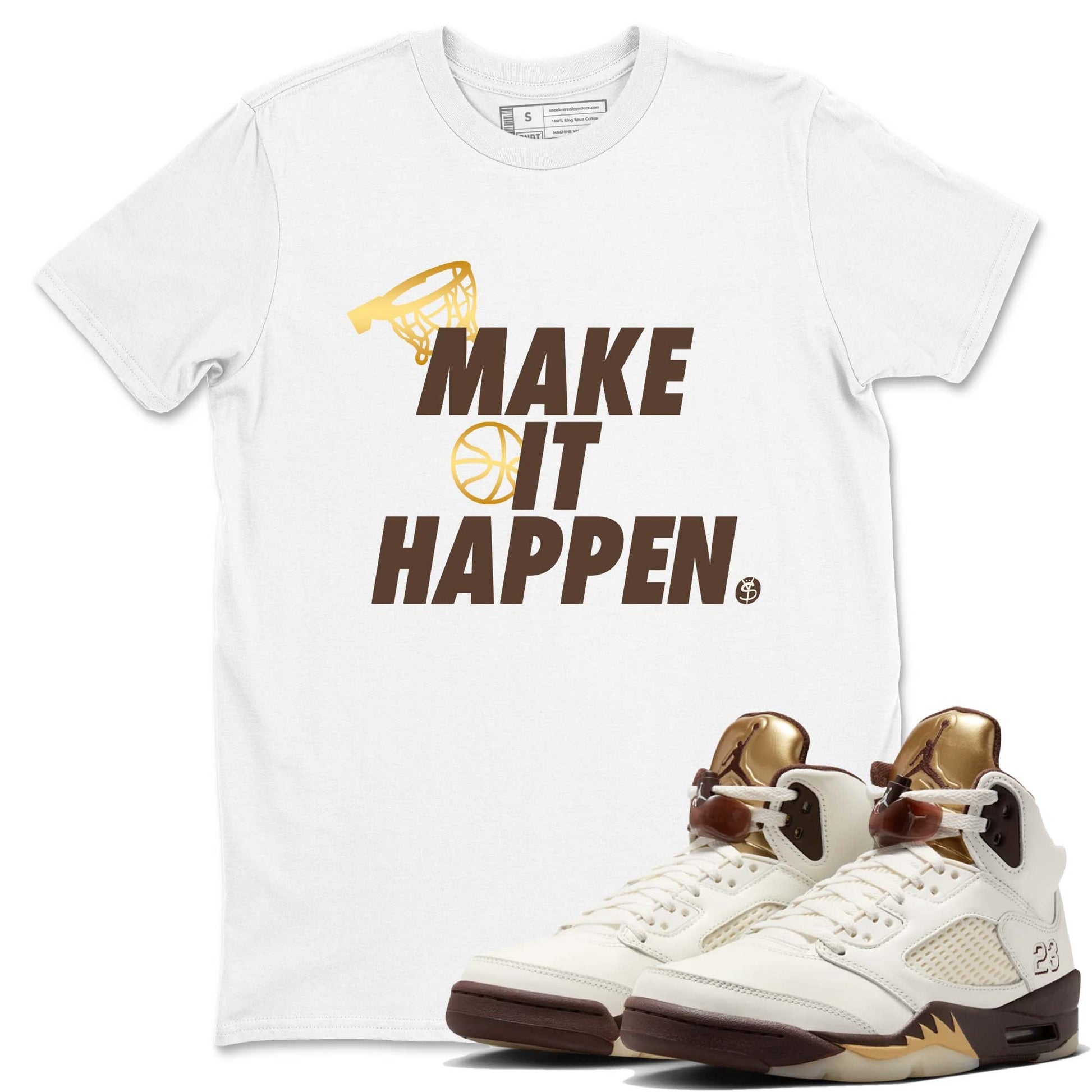 5s Golden Ticket shirts to match jordans Make It Happen shirts to match jordans Air Jordan 5 Golden Ticket match shoes to clothes SNRT Sneaker Tees unisex cotton White 1 shirts