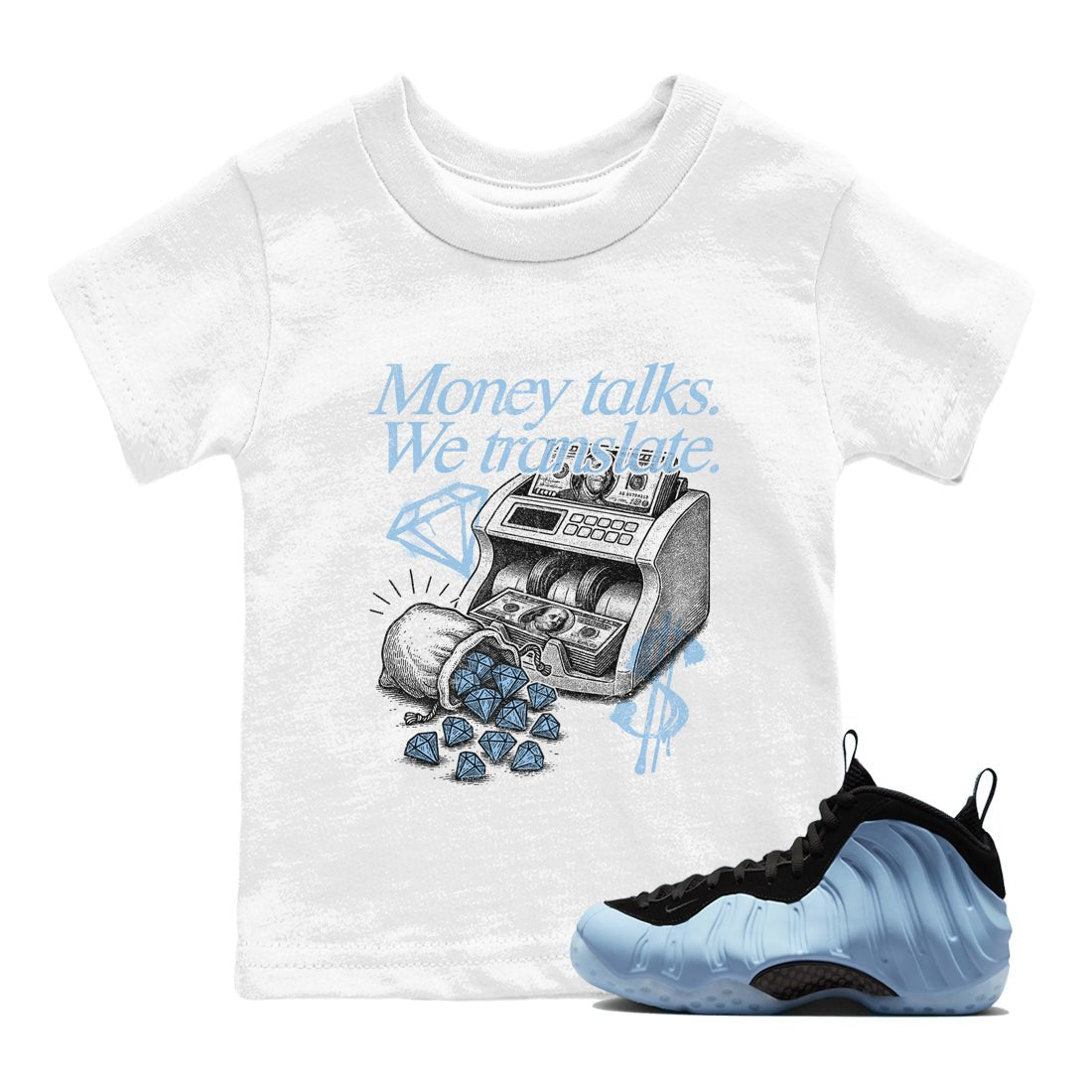 Money Talks We Translate baby and kids t-shirt crafted for little sneakerheads to shine with the Air Foamposite One Psychic Blue sneakers, displayed in White 1.