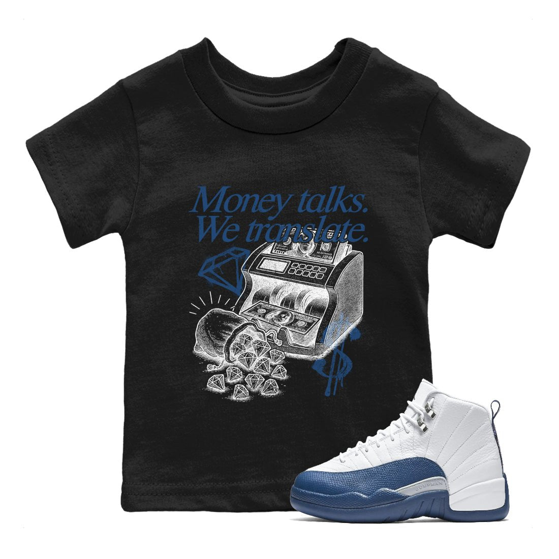 Sneaker match tees – Sneaker Tees To Match Air Jordan 12 French Blue Shoes – Money Talks We Translate Kids T-Shirt Black 1
