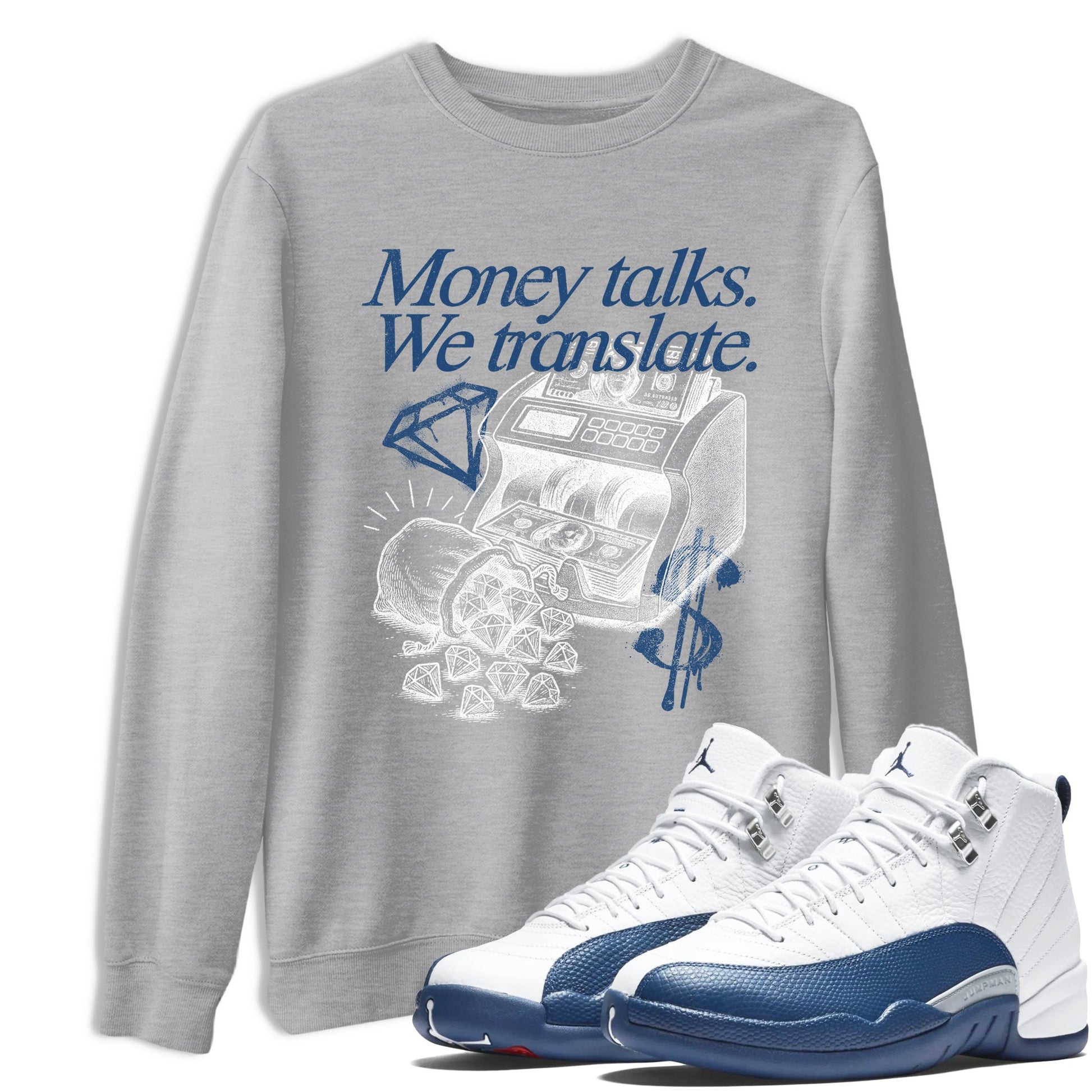 Sneaker match tees – Sneaker Tees To Match Air Jordan 12 French Blue Shoes – Money Talks We Translate Tee Heather Grey 1