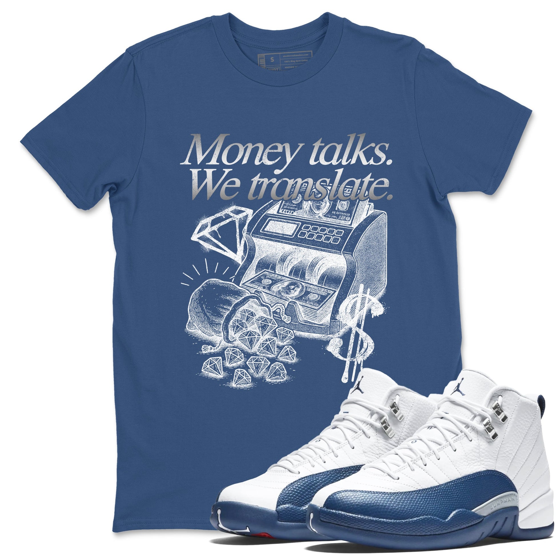 Sneaker match tees – Sneaker Tees To Match Air Jordan 12 French Blue Shoes – Money Talks We Translate Tee Denim Blue 1
