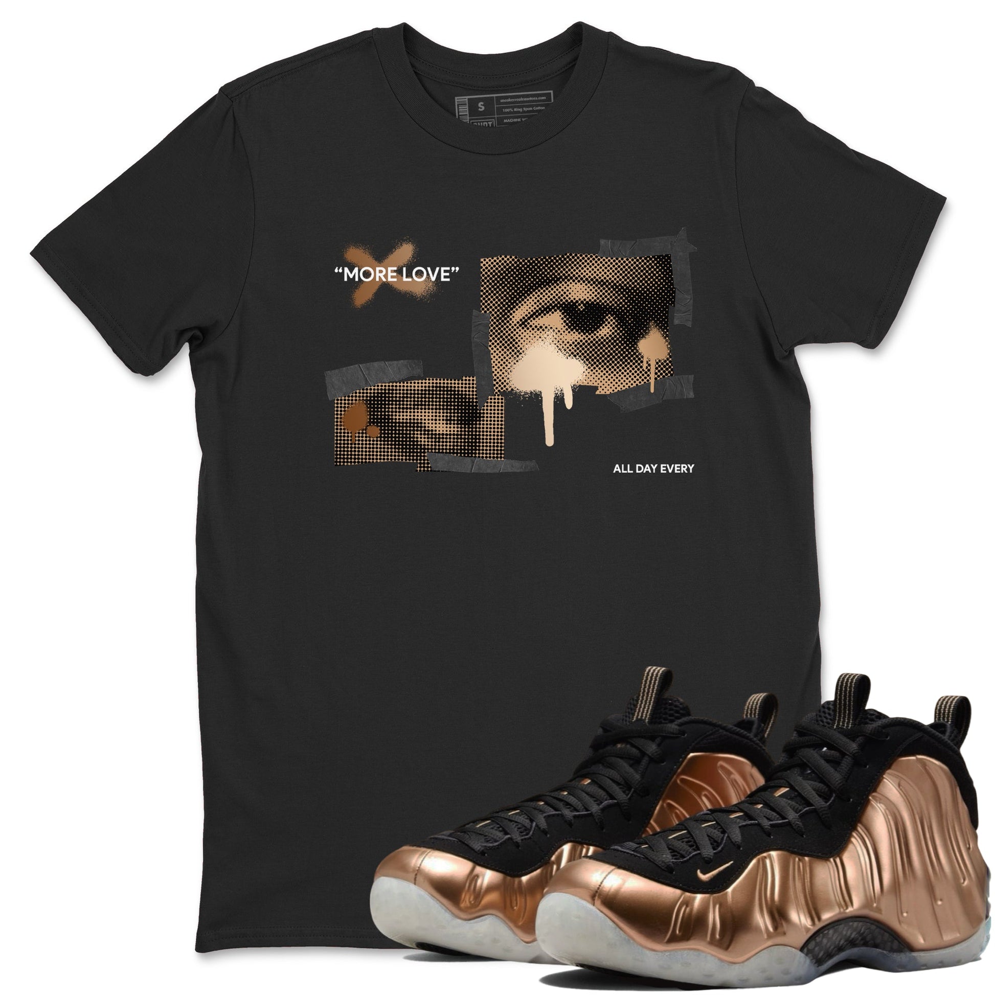 Foams One Metallic Copper shirts to match jordans More Love sneaker match tees Air Foamposite One Metallic Copper match shoes to clothes SNRT Sneaker Tees unisex cotton Black 1 shirts