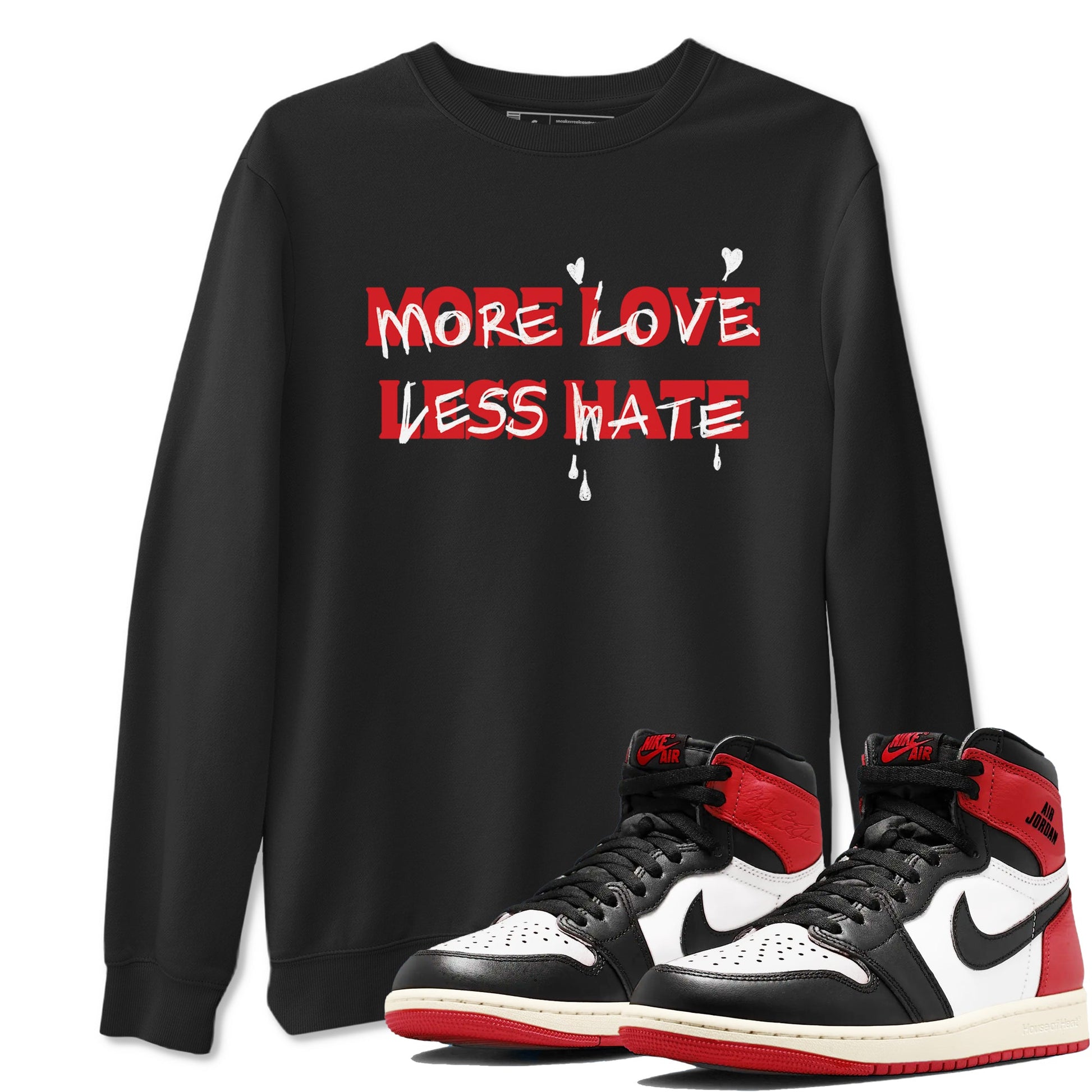 1s Black Toe Reimagined shirts to match jordans More Love Less Hate sneaker match tees Air Jordan 1 Black Toe Reimagined match shoes to clothes SNRT Sneaker Tees unisex cotton Black 1 shirts