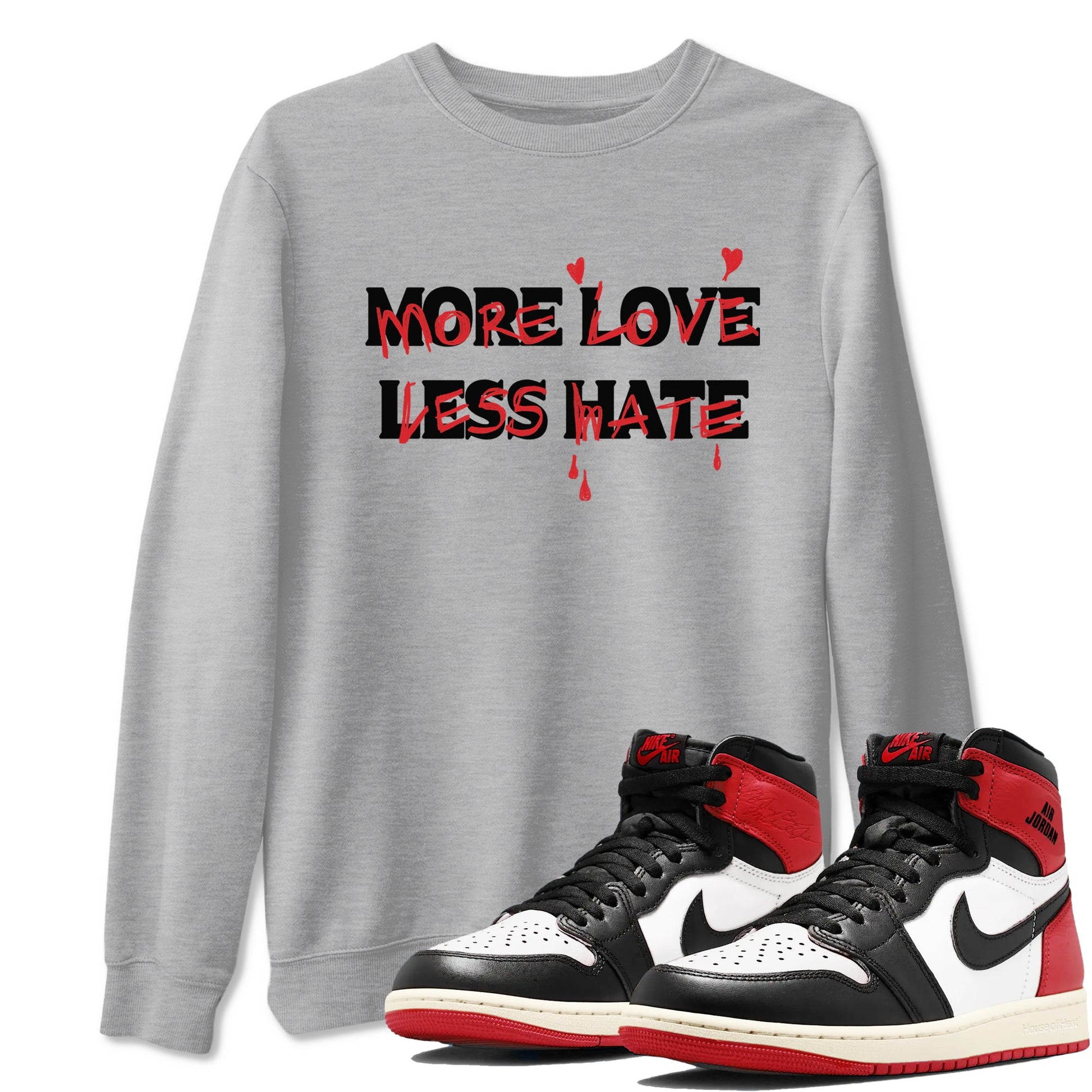 1s Black Toe Reimagined shirts to match jordans More Love Less Hate sneaker match tees Air Jordan 1 Black Toe Reimagined match shoes to clothes SNRT Sneaker Tees unisex cotton Heather Grey 1 shirts