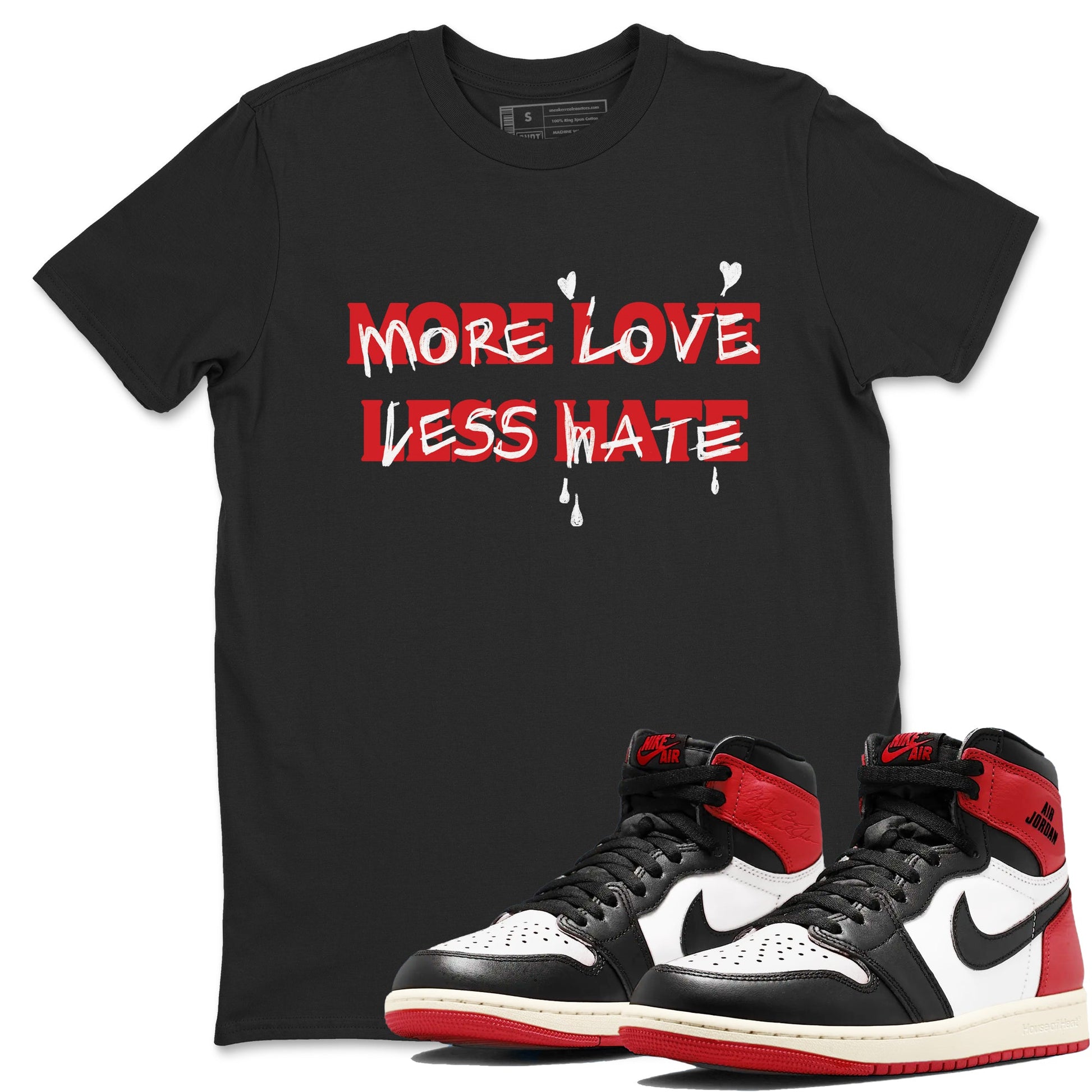 1s Black Toe Reimagined shirts to match jordans More Love Less Hate sneaker match tees Air Jordan 1 Black Toe Reimagined match shoes to clothes SNRT Sneaker Tees unisex cotton Black 1 shirts