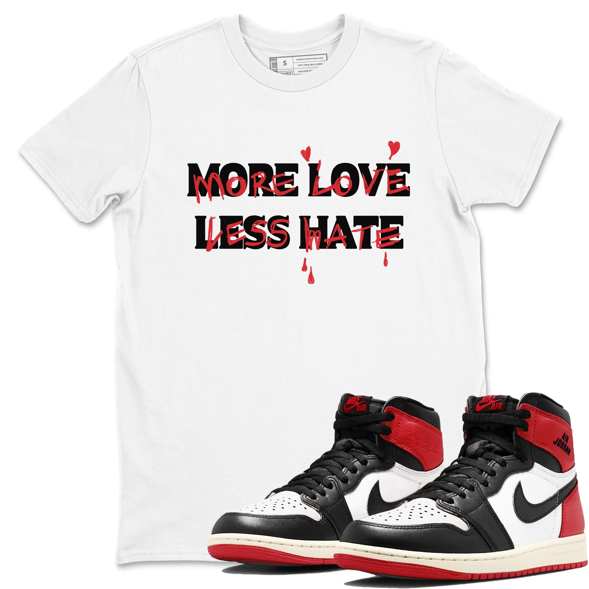 1s Black Toe Reimagined shirts to match jordans More Love Less Hate sneaker match tees Air Jordan 1 Black Toe Reimagined match shoes to clothes SNRT Sneaker Tees unisex cotton White 1 shirts