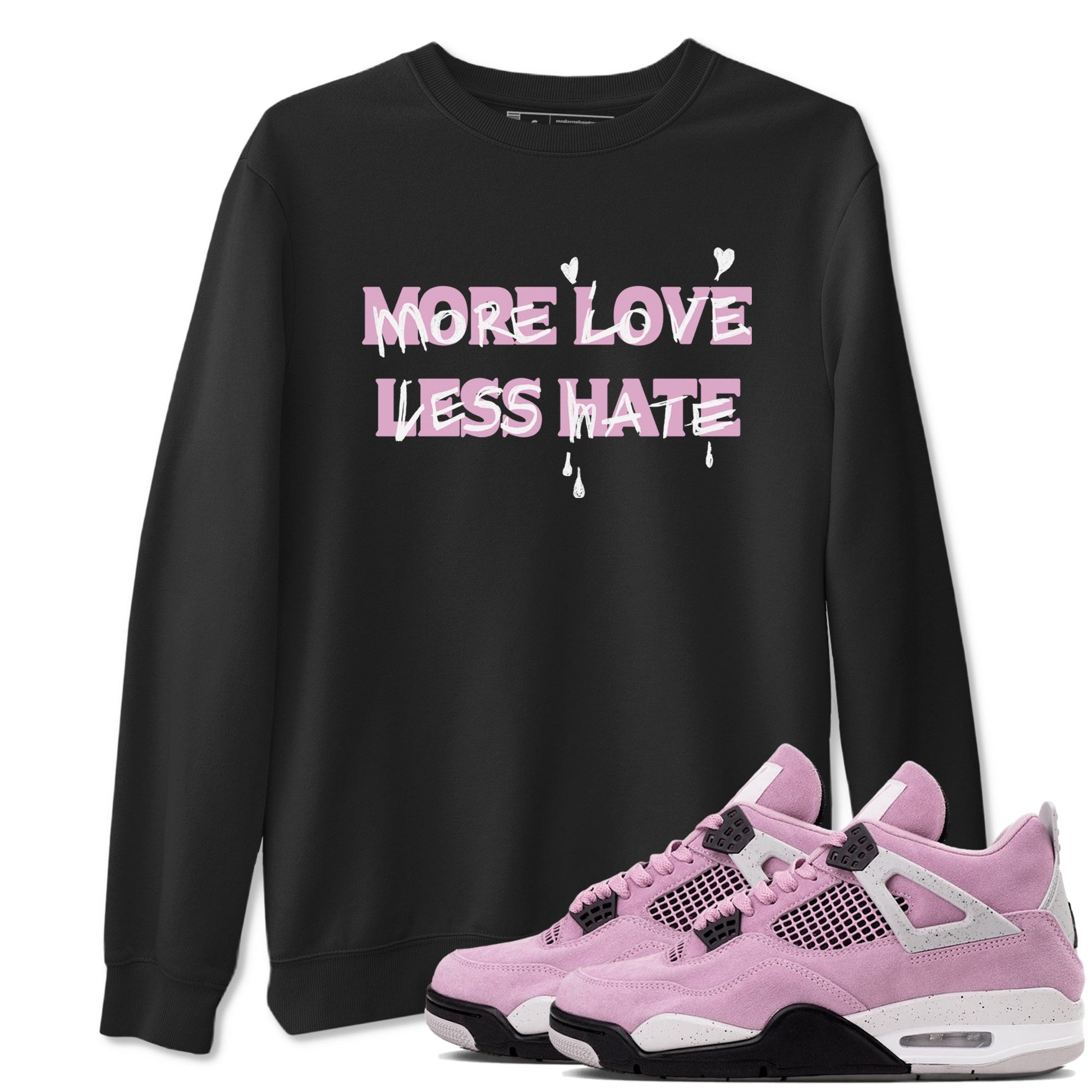 4s Retro Orchid shirts to match jordans More Love Less Hate sneaker match tees Air Jordan 4 WMNS Orchid match shoes to clothes SNRT Sneaker Tees unisex cotton Black 1 shirts