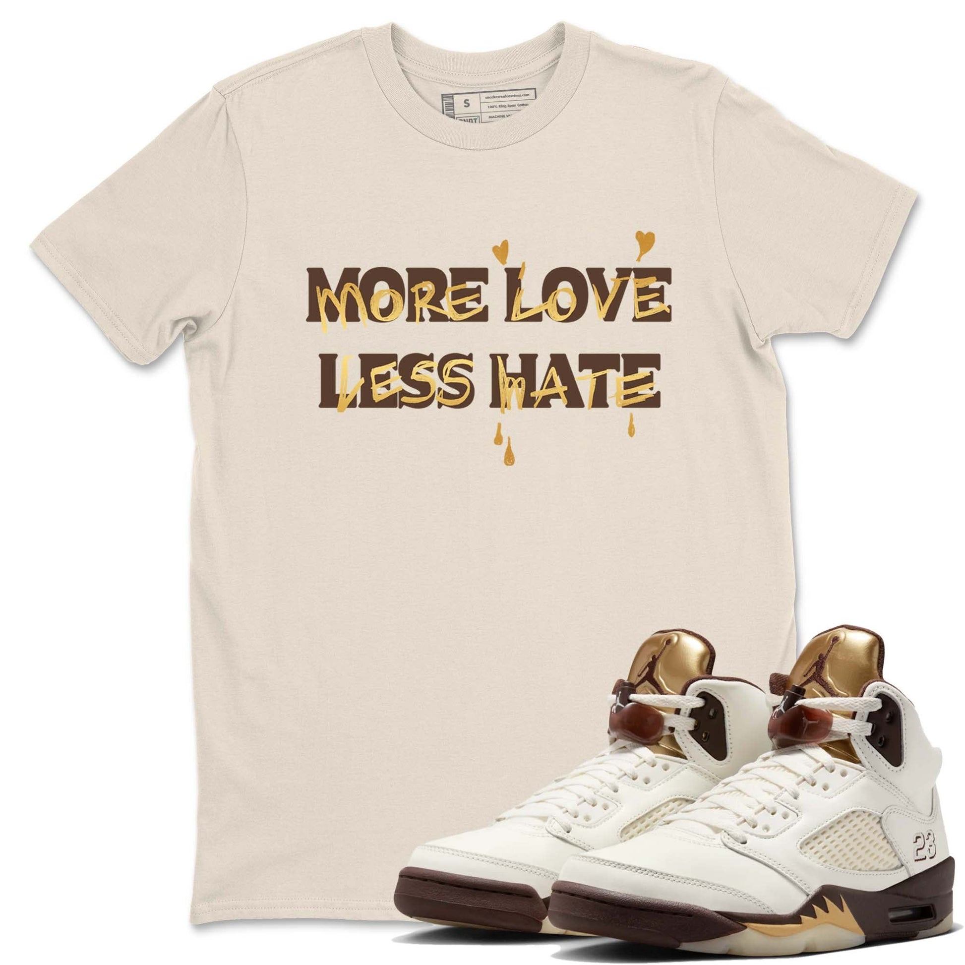 5s Golden Ticket shirts to match jordans More Love Less Hate shirts to match jordans Air Jordan 5 Golden Ticket match shoes to clothes SNRT Sneaker Tees unisex cotton Natural 1 shirts