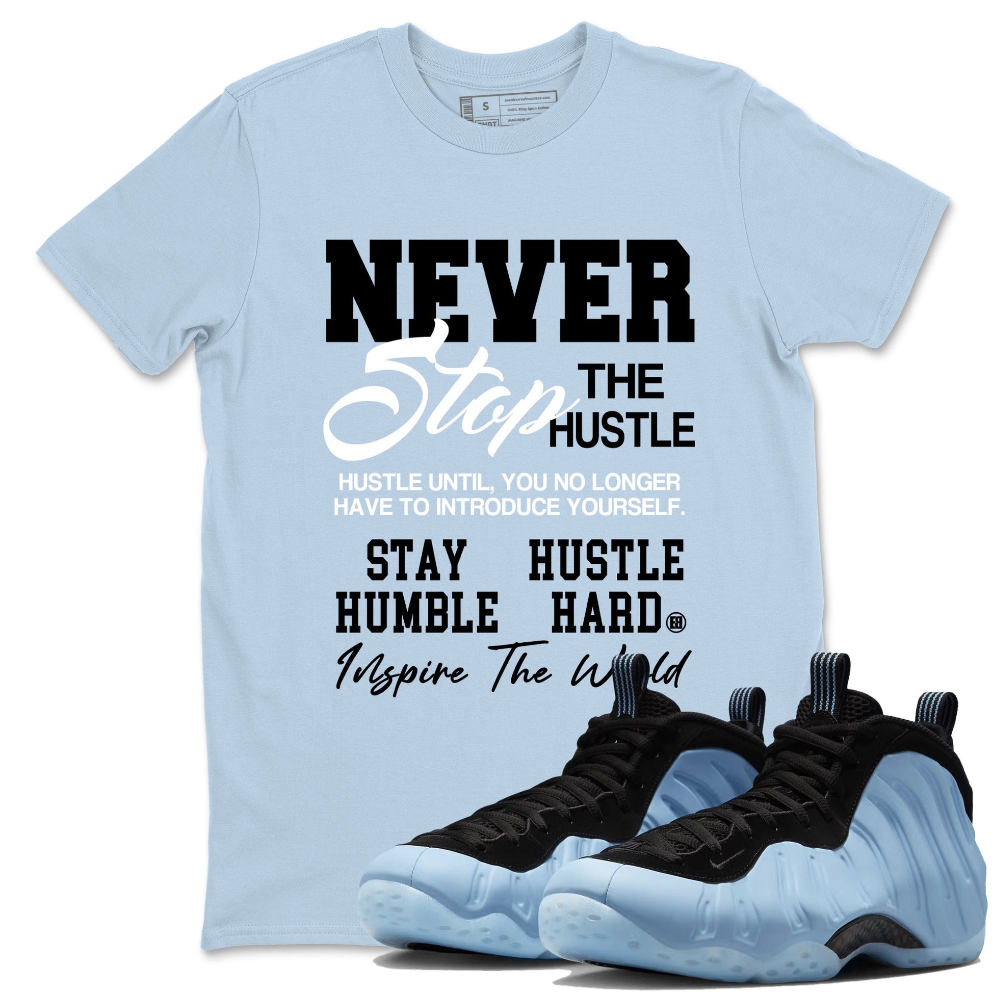 Never Stop The Hustle sneaker match t-shirt styled to complete your fit with the Air Foamposite One Psychic Blue sneakers, shown in Light Blue 1.