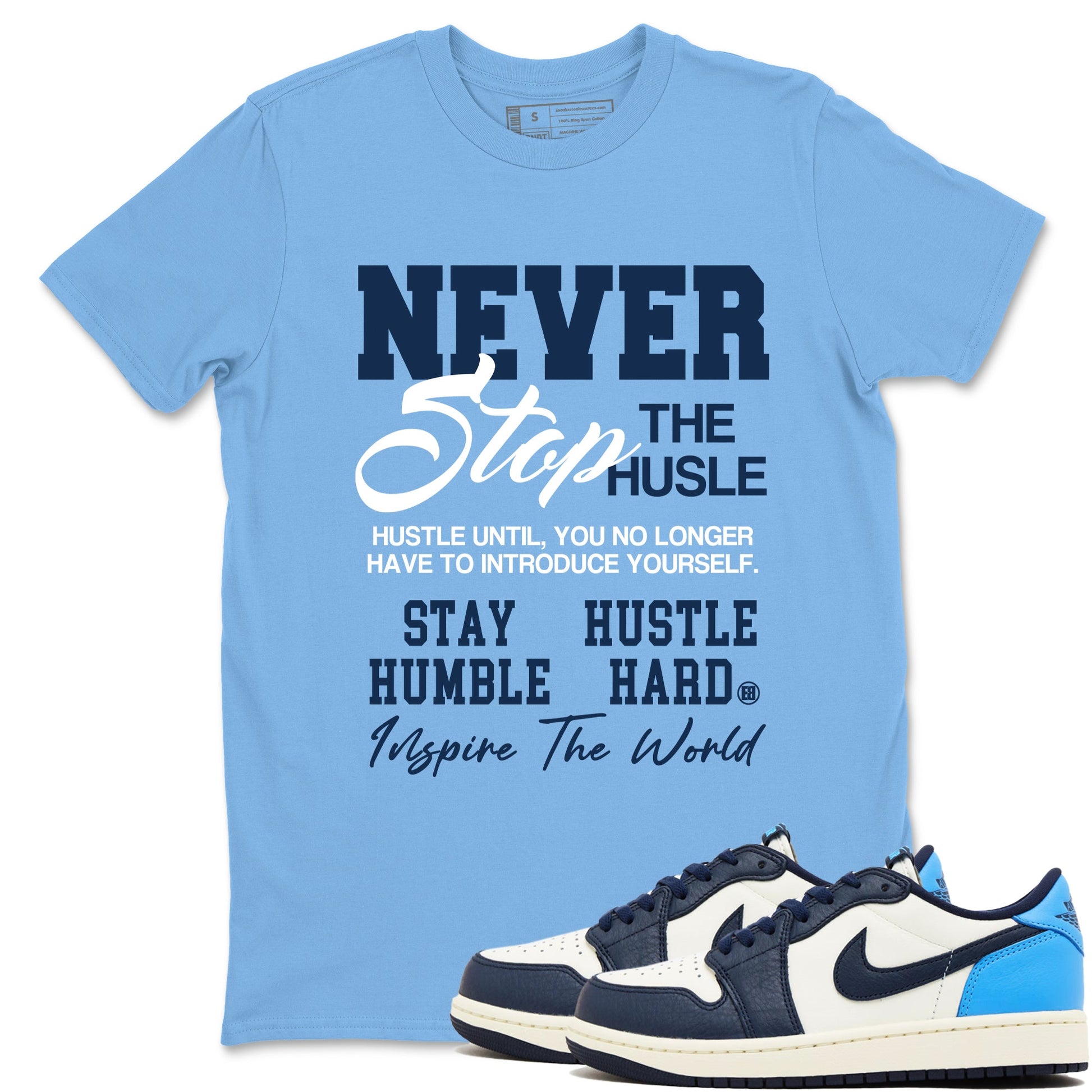 1s Obsidian shirts to match jordans Never Stop The Hustle shirts to match Jordans AJ1 Retro Low OG Obsidian match shoes to clothes SNRT Sneaker Tees unisex cotton Carolina Blue 1 shirts
