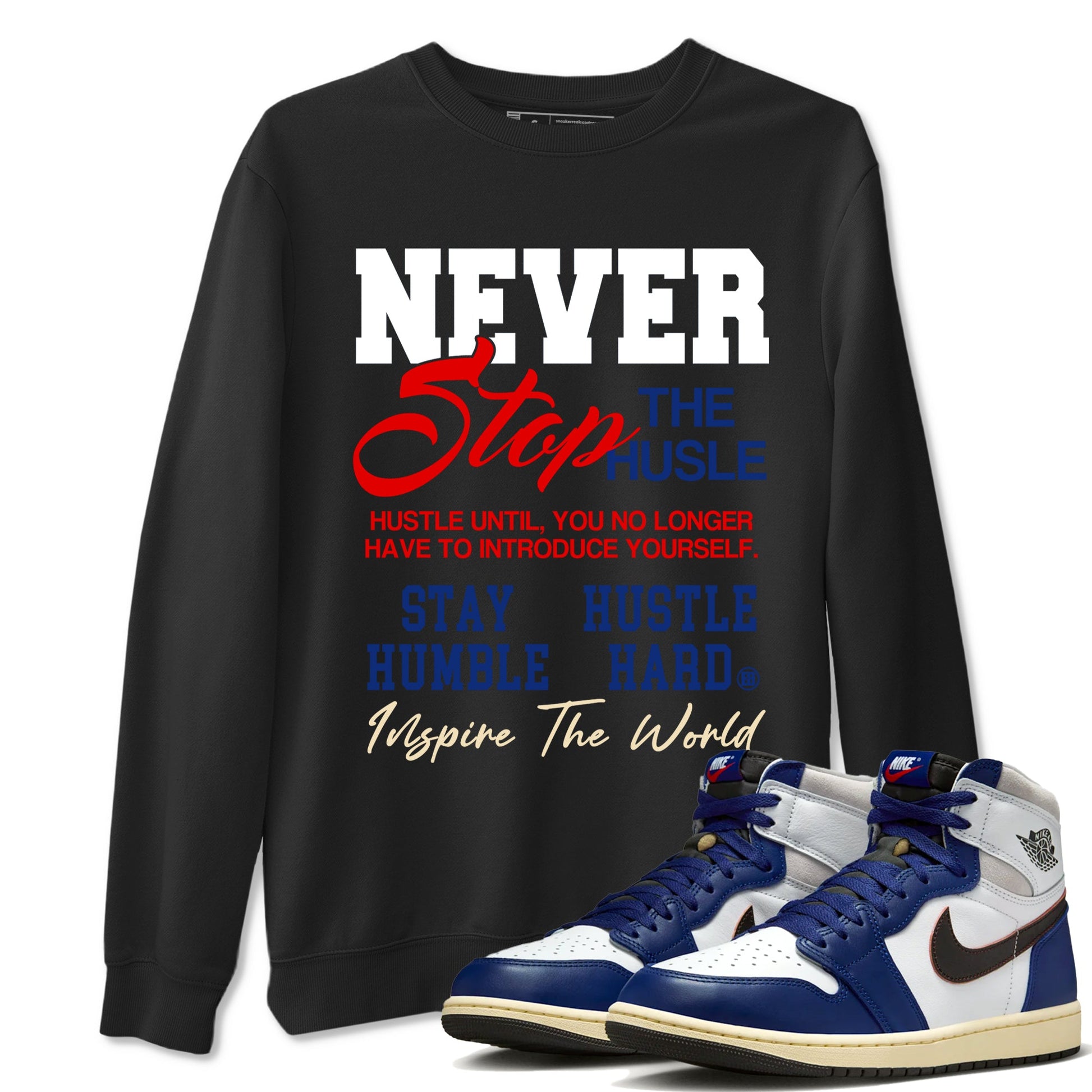 1s Rare Air shirts to match jordans Never Stop The Hustle sneaker match tees Air Jordan 1 High OG Rare Air Deep Royal Blue match shoes to clothes SNRT Sneaker Tees unisex cotton Black 1 shirts