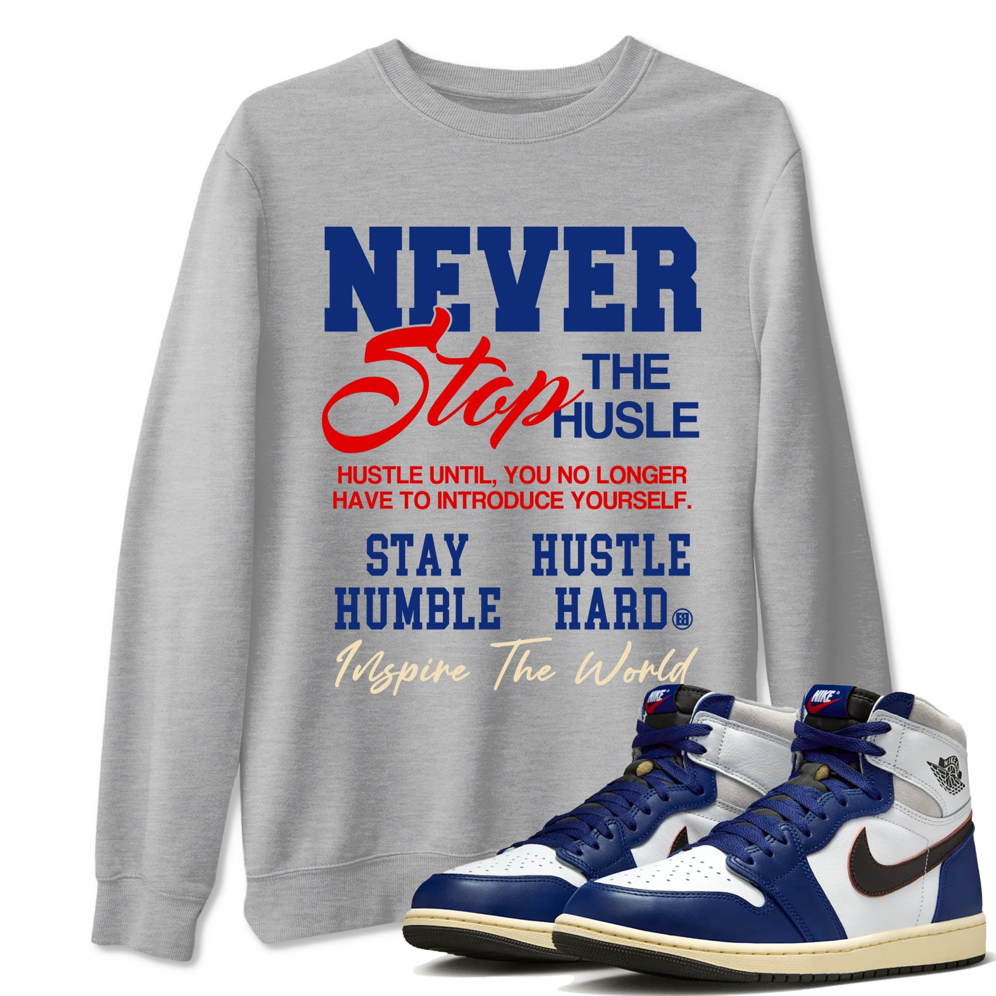 1s Rare Air shirts to match jordans Never Stop The Hustle sneaker match tees Air Jordan 1 High OG Rare Air Deep Royal Blue match shoes to clothes SNRT Sneaker Tees unisex cotton Heather Grey 1 shirts