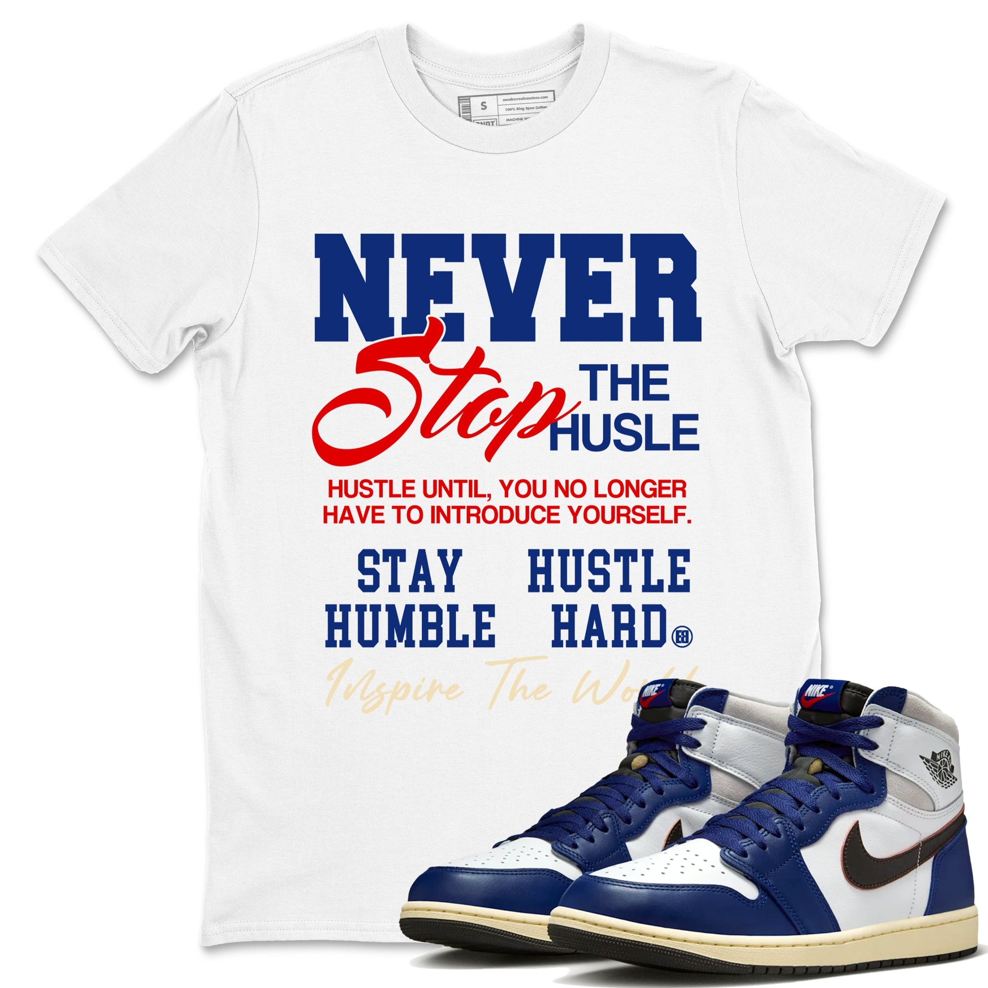 1s Rare Air shirts to match jordans Never Stop The Hustle sneaker match tees Air Jordan 1 High OG Rare Air Deep Royal Blue match shoes to clothes SNRT Sneaker Tees unisex cotton White 1 shirts
