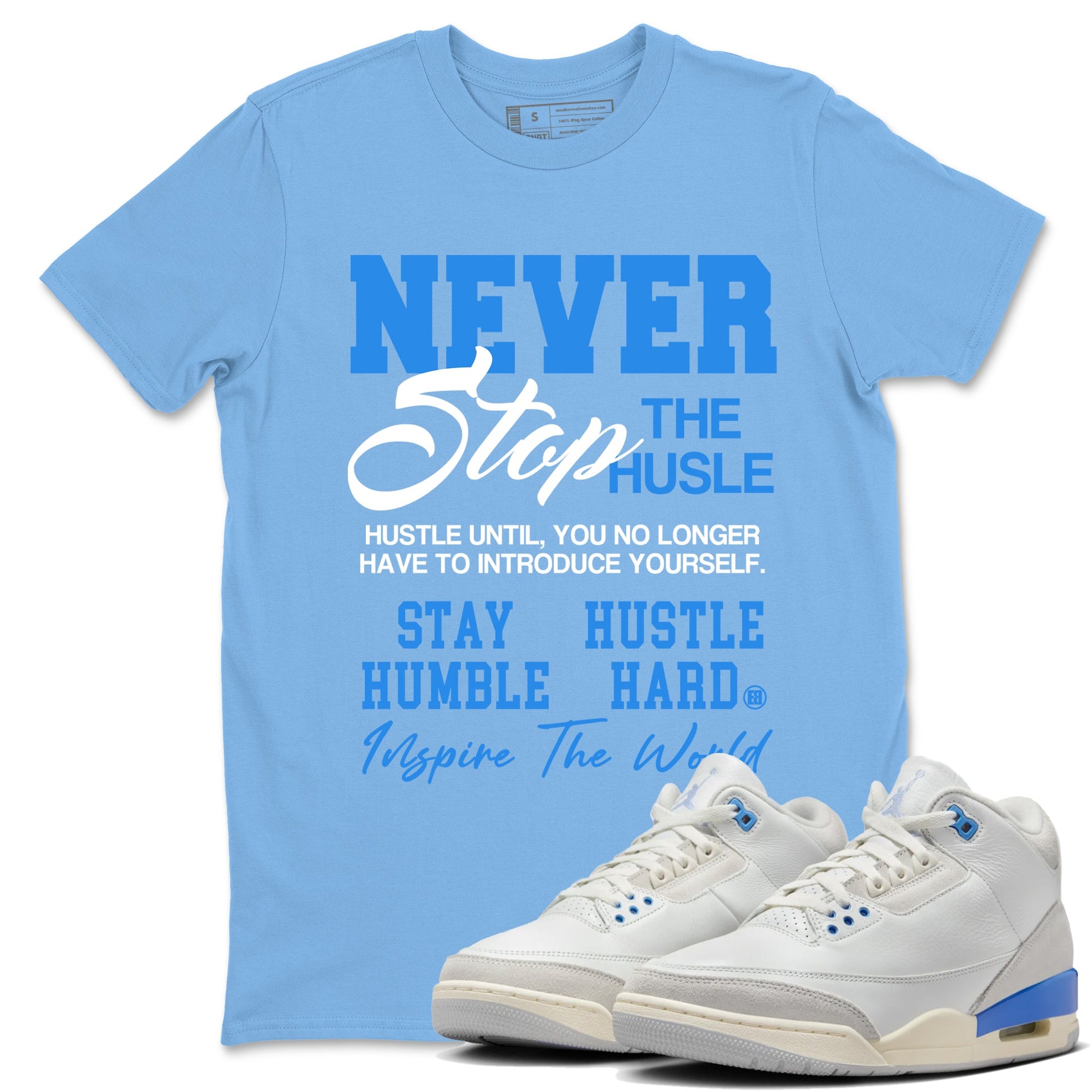 Air Jordan 3s Lucky Shorts shirts to match jordans Never Stop The Hustle best t shirts to wear with jordans Air Jordan 3 Lucky Shorts match shoes to clothes SNRT Sneaker Tees unisex cotton Carolina Blue 1 shirts
