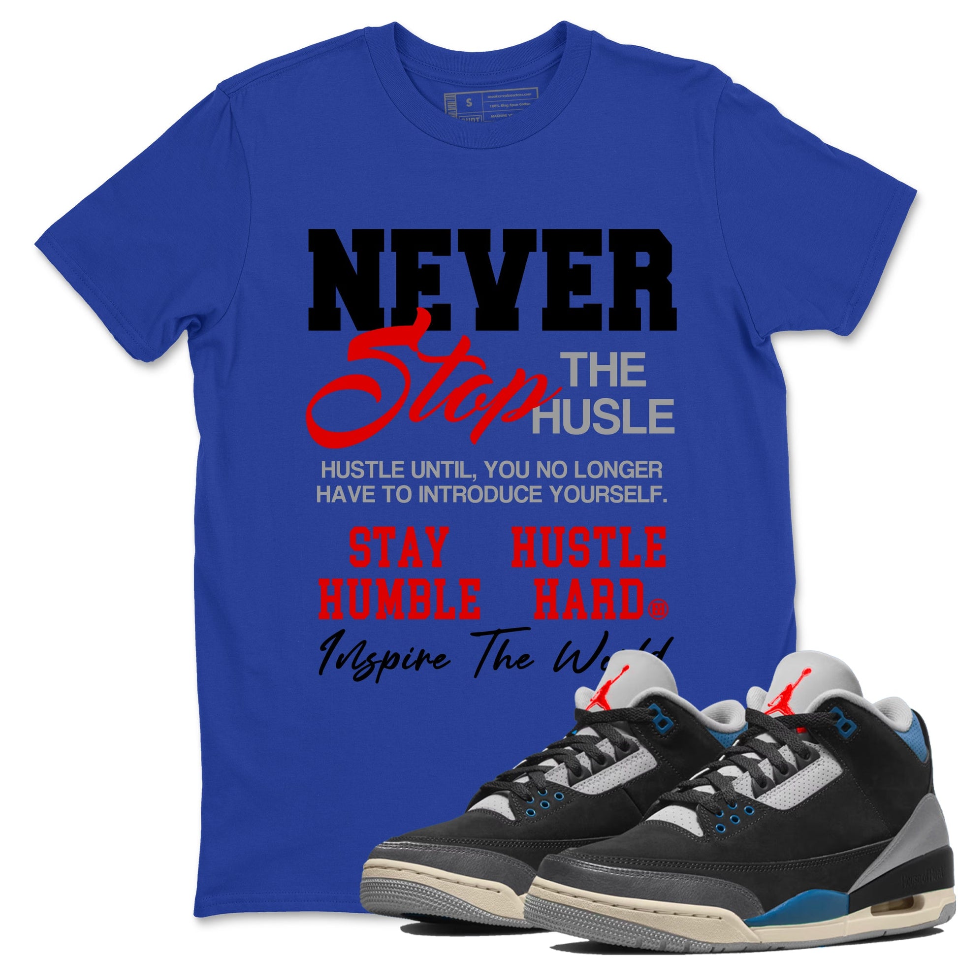 3s Rare Air shirts to match jordans Never Stop The Hustle best t shirts to wear with jordans Air Jordan 3 OG Rare Air match shoes to clothes SNRT Sneaker Tees unisex cotton Royal Blue 1 shirts
