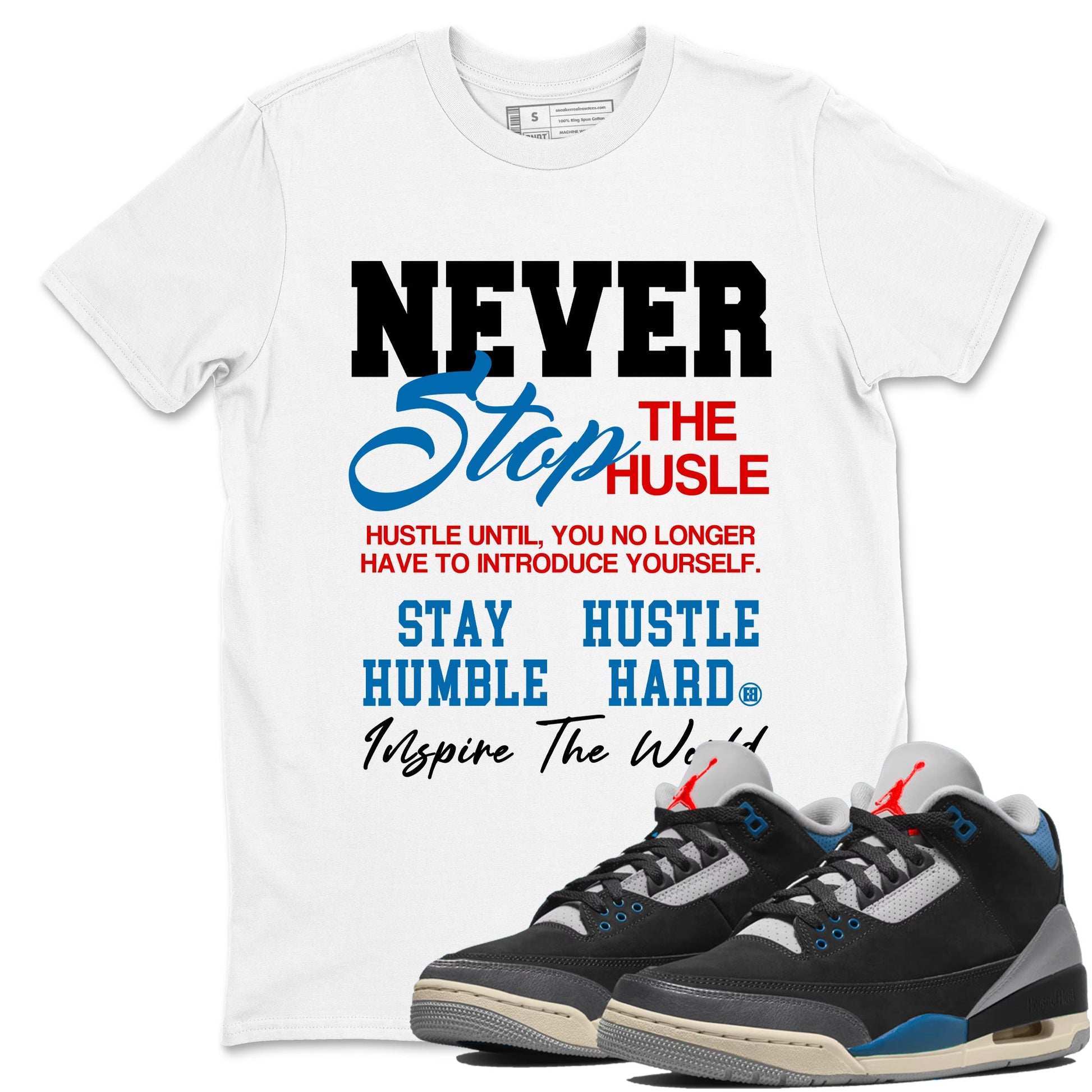 3s Rare Air shirts to match jordans Never Stop The Hustle best t shirts to wear with jordans Air Jordan 3 OG Rare Air match shoes to clothes SNRT Sneaker Tees unisex cotton White 1 shirts