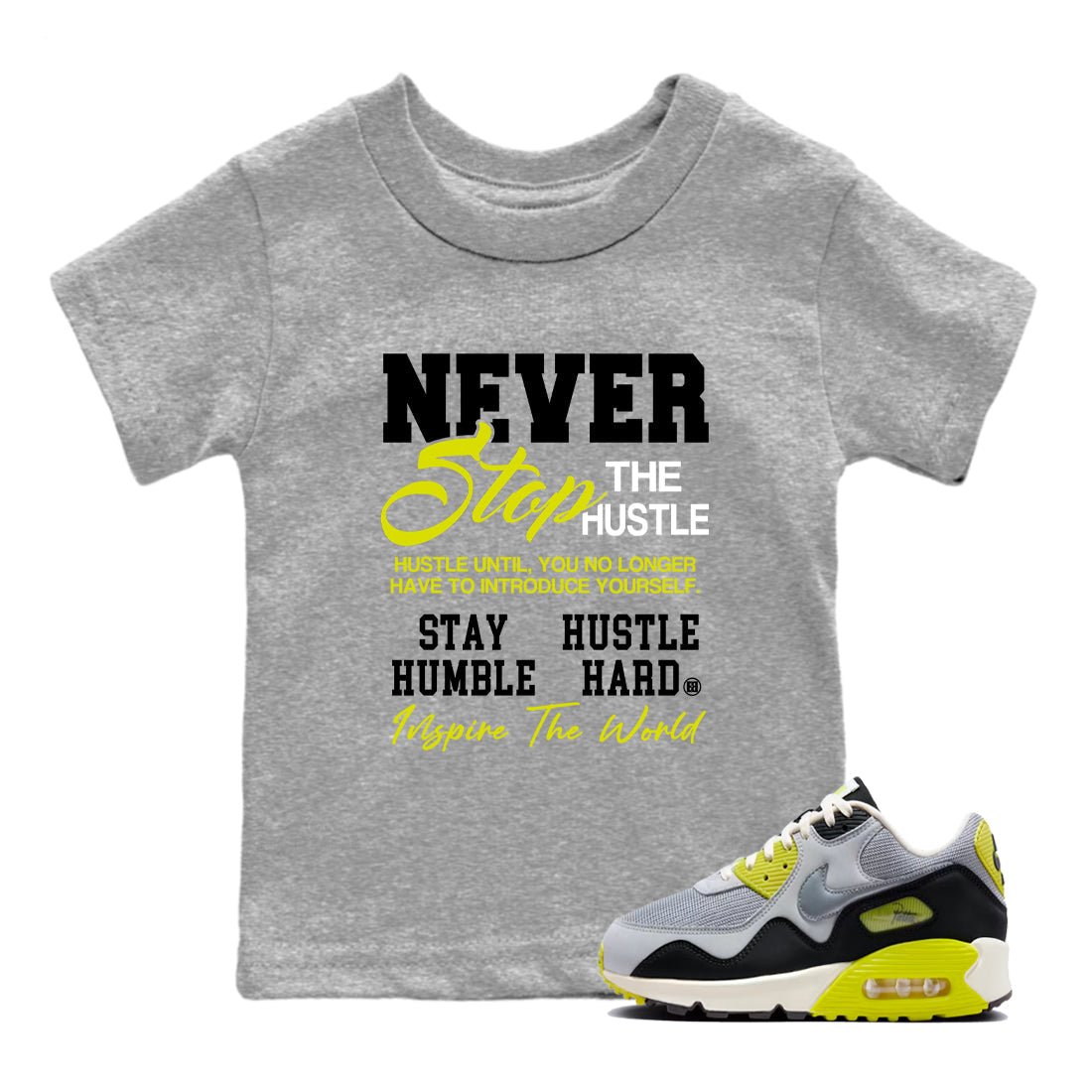 Never Stop The Hustle baby and kids t-shirt crafted for little sneakerheads to shine with the Air Max 90 Cyber sneakers, displayed in Heather Grey 1.
