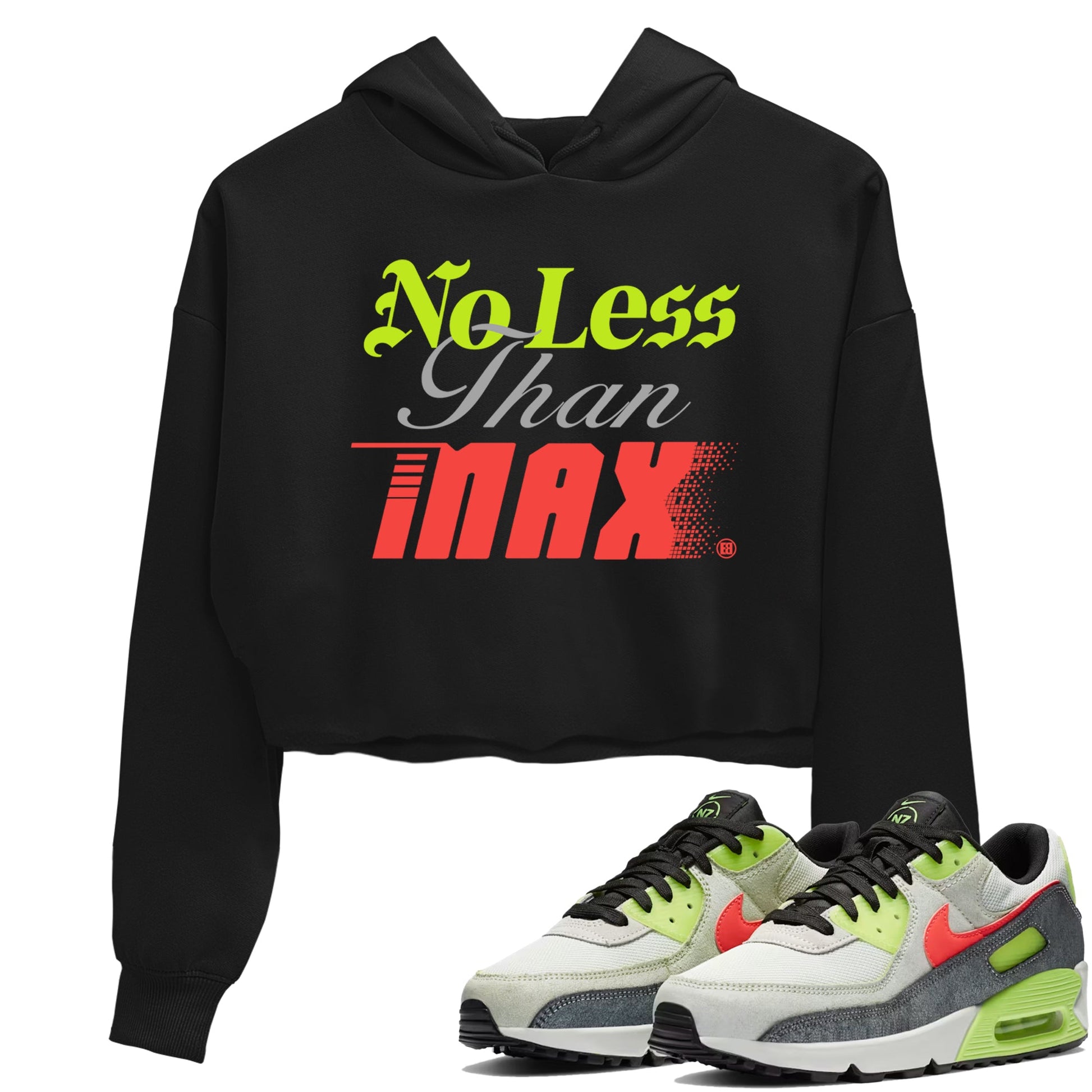 Sneaker Threads – Sneaker Tees To Match Air Max 90 Spruce Aura and Ghost Green – No Less Than Max Crop Tee Black 1. Perfect for Jordan releases 2025 colorways.