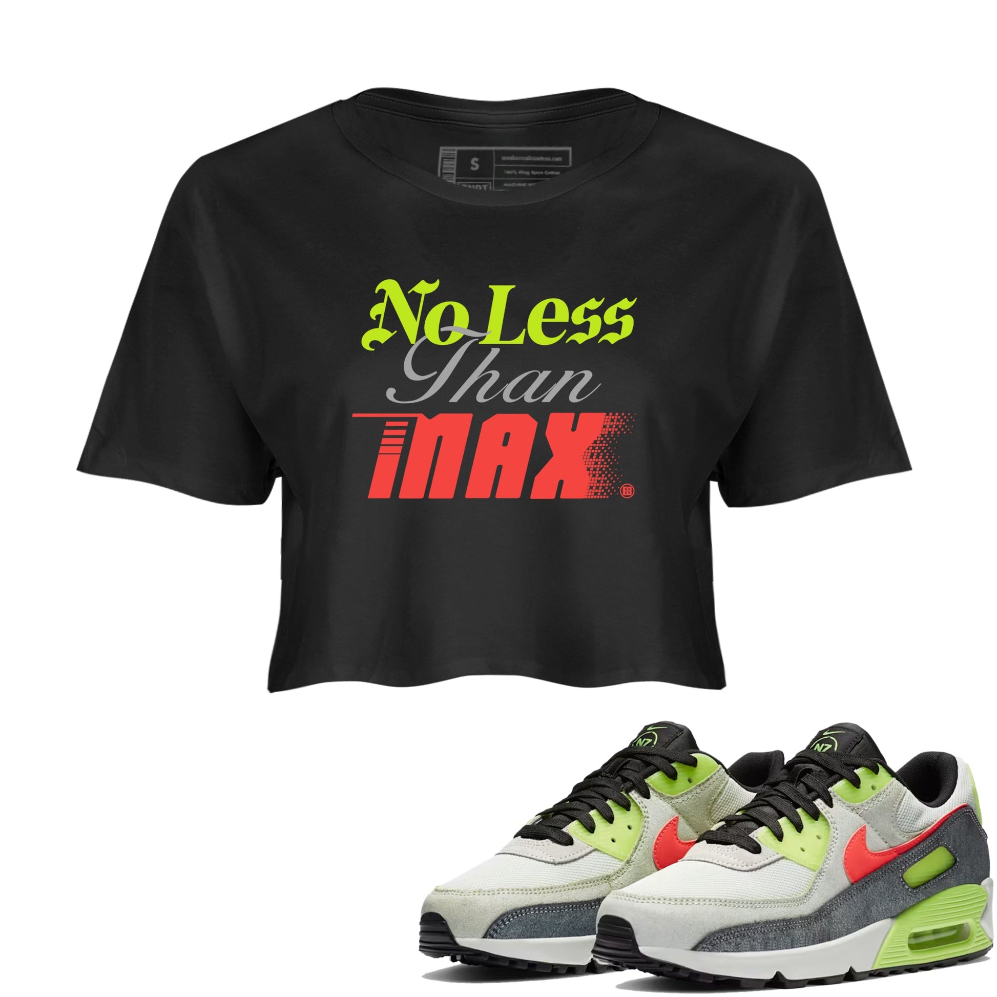 Sneaker Threads – Sneaker Tees To Match Air Max 90 Spruce Aura and Ghost Green – No Less Than Max Crop Tee Black 1. Perfect for Jordan releases 2025 colorways.