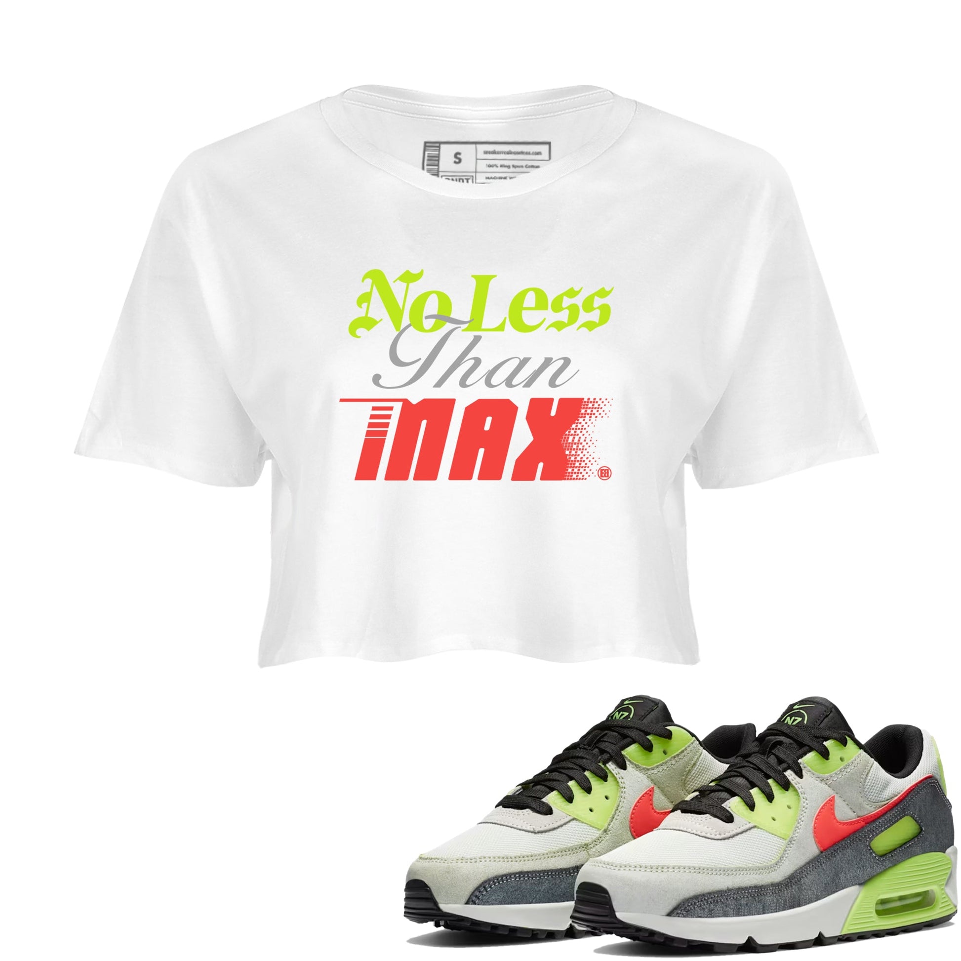 Sneaker Threads – Sneaker Tees To Match Air Max 90 Spruce Aura and Ghost Green – No Less Than Max Crop Tee White 1. Perfect for Jordan releases 2025 colorways.