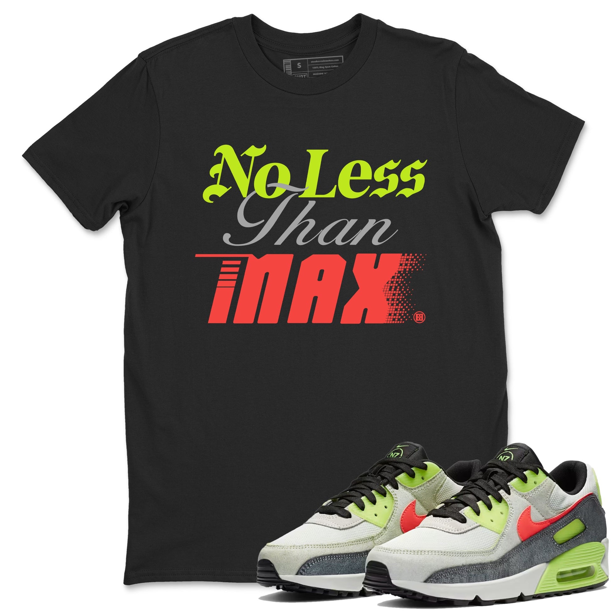 Sneaker Threads – Sneaker Tees To Match Air Max 90 Spruce Aura and Ghost Green – No Less Than Max Graphic Tee Black 1. Perfect for Jordan releases 2025 colorways.