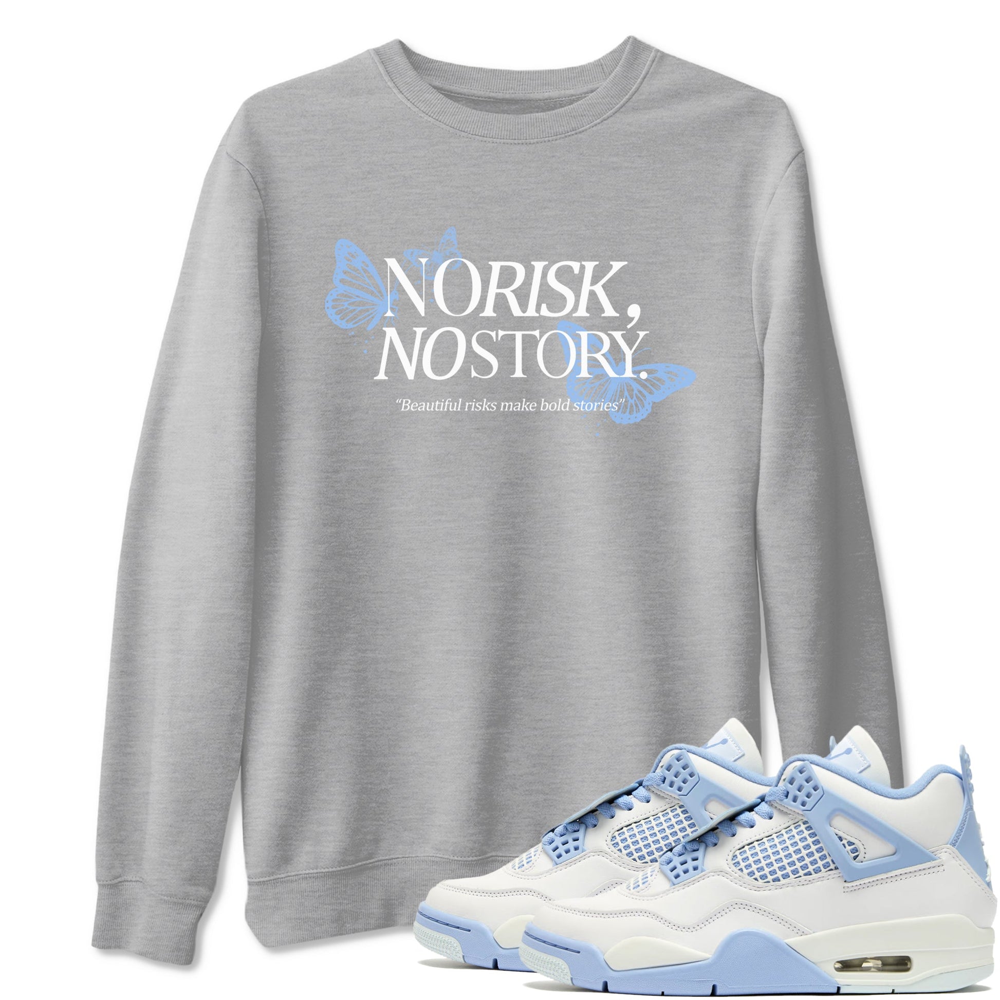 4s Forget Me Not shirts to match jordans No Risk No Story sneaker match tees Air Jordan 4 WMNS Aluminummatch shoes to clothes SNRT Sneaker Tees unisex cotton Heather Grey 1 shirts