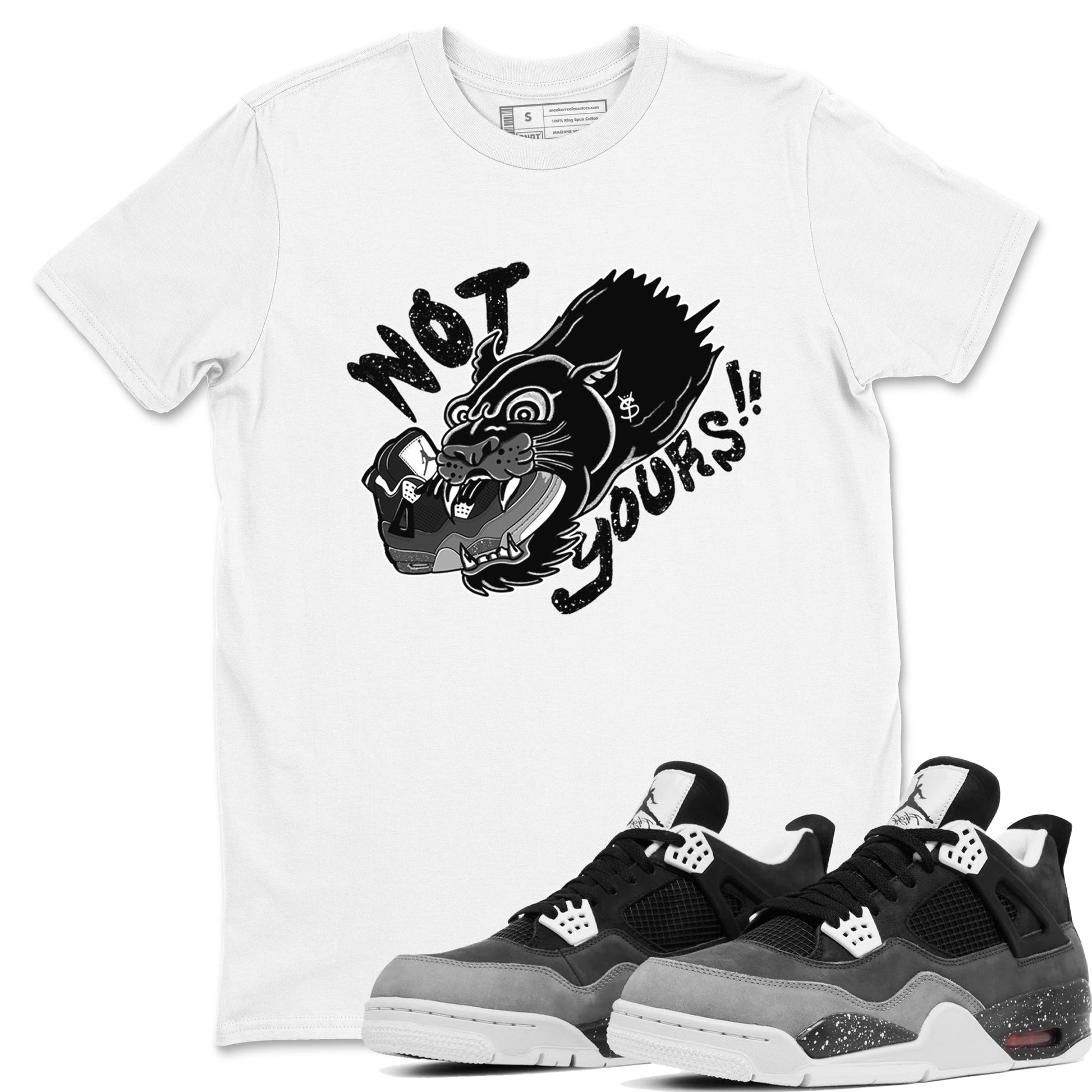 4s Fear shirts to match jordans Not Yours sneaker match tees Air Jordan 4 Retro Fear match shoes to clothes SNRT Sneaker Tees unisex cotton White 1 shirts