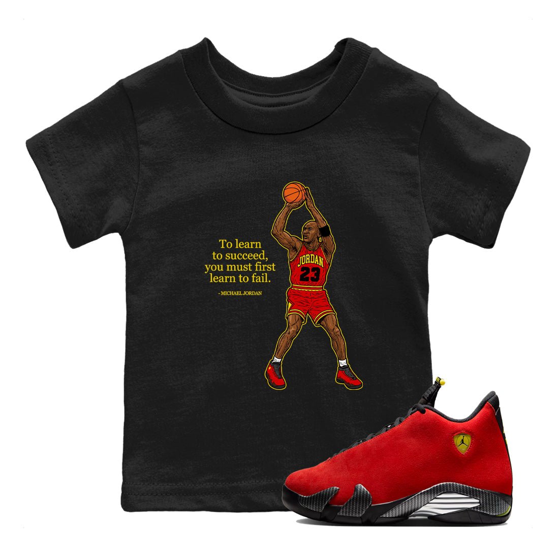 To Learn To Succeed You Must First Learn To Fail baby and kids t-shirt crafted for little sneakerheads to shine with the Air Jordan 14 Challenge Red sneakers, displayed in Black 1.