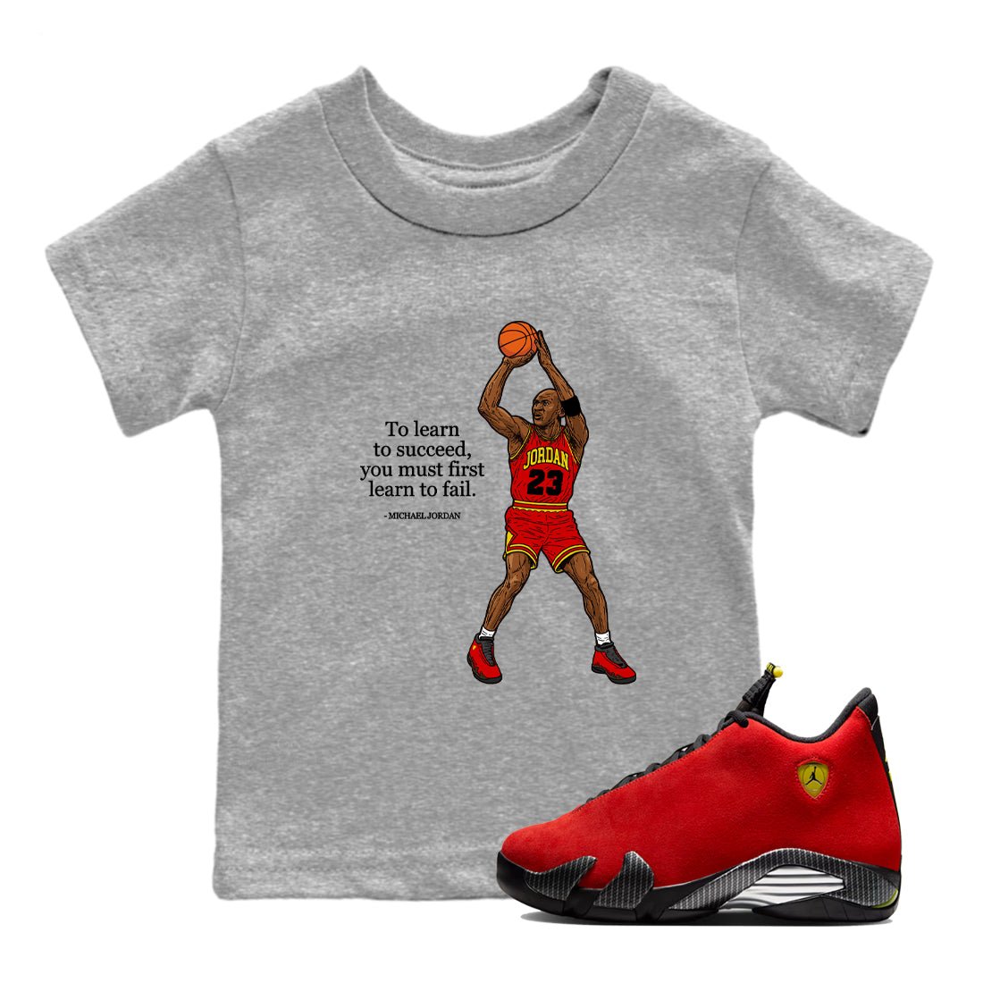 To Learn To Succeed You Must First Learn To Fail baby and kids t-shirt crafted for little sneakerheads to shine with the Air Jordan 14 Challenge Red sneakers, displayed in Heather Grey 1.